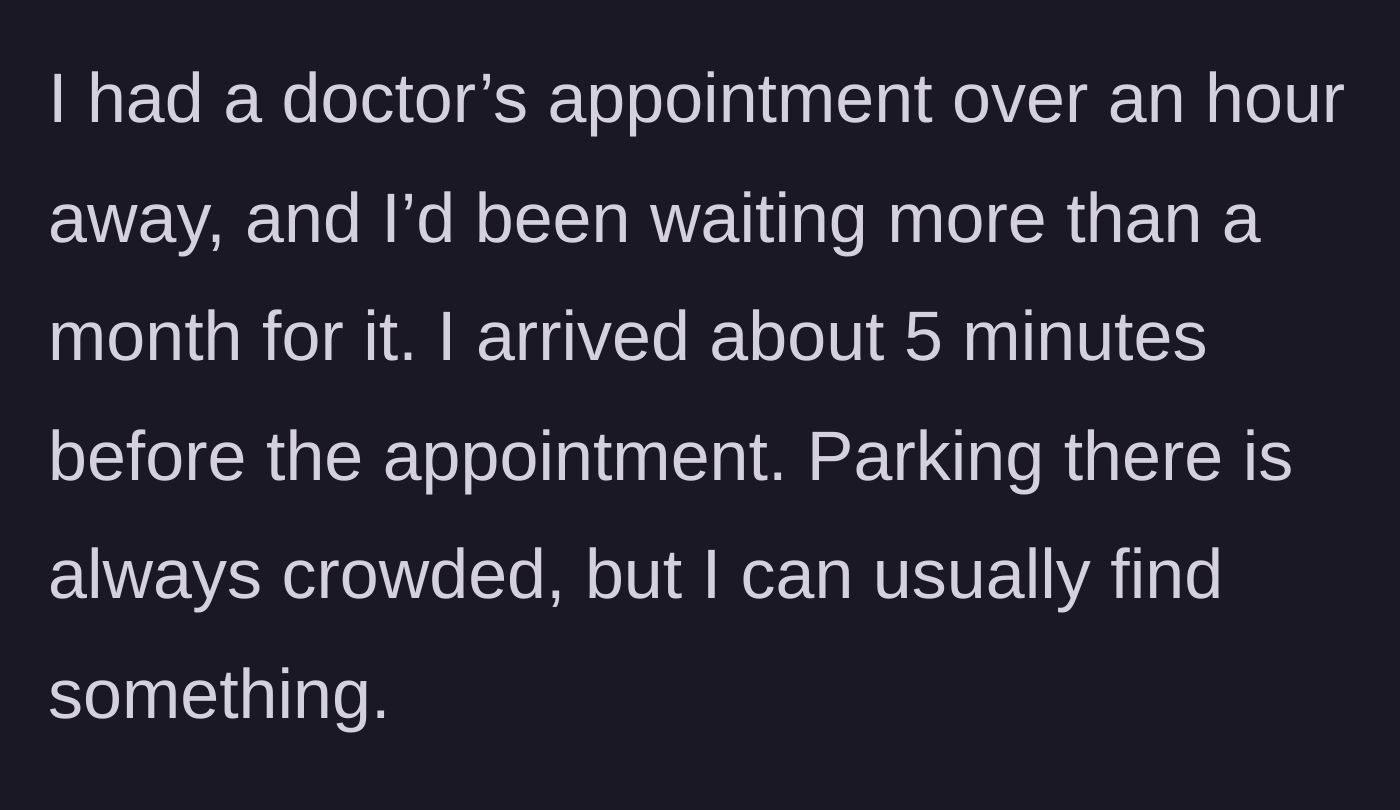 Story part 1 - Explaining the long wait and long drive for a crucial doctor's appointment.
