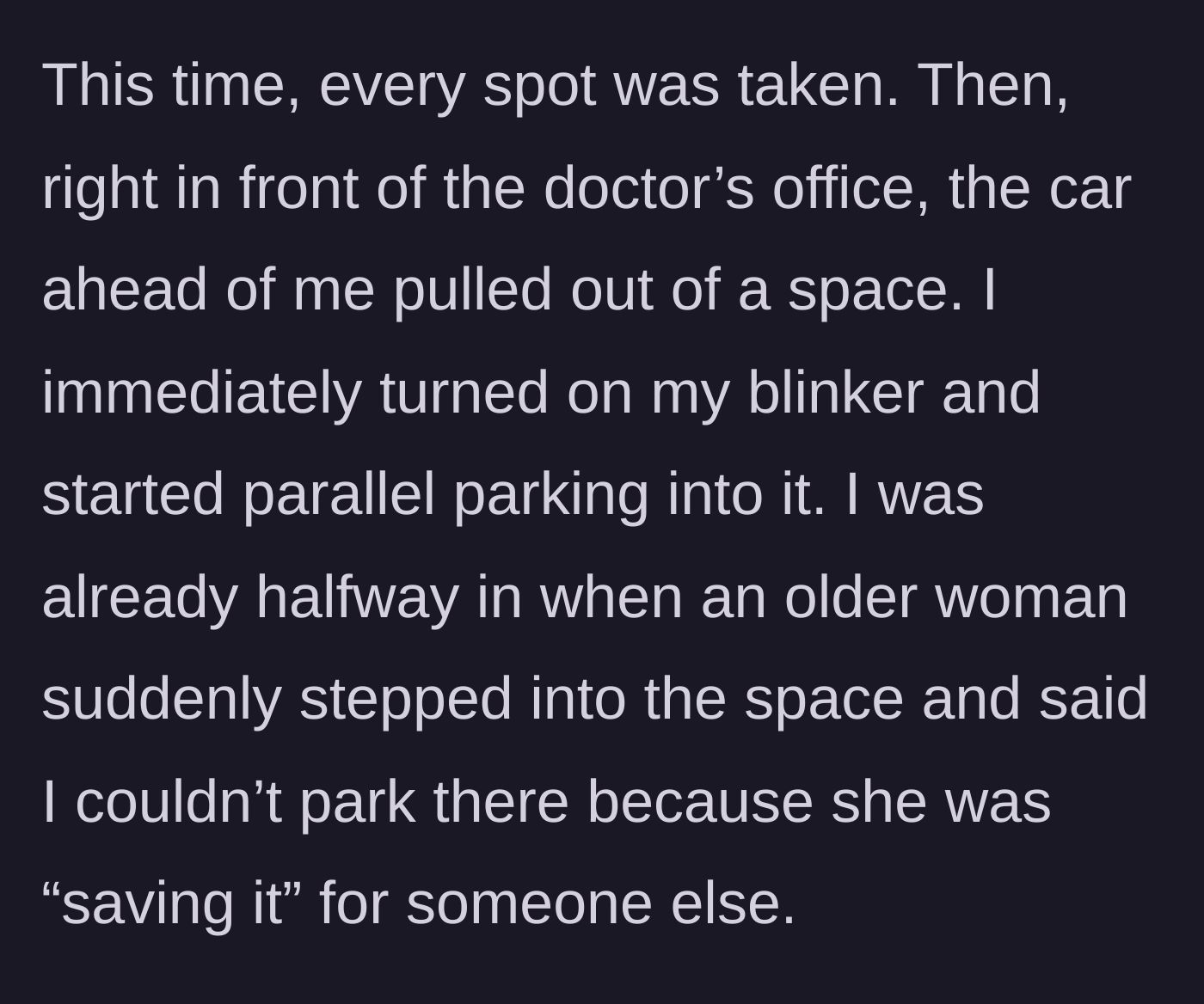 Story part 2 - An elderly woman physically blocking a parking space.