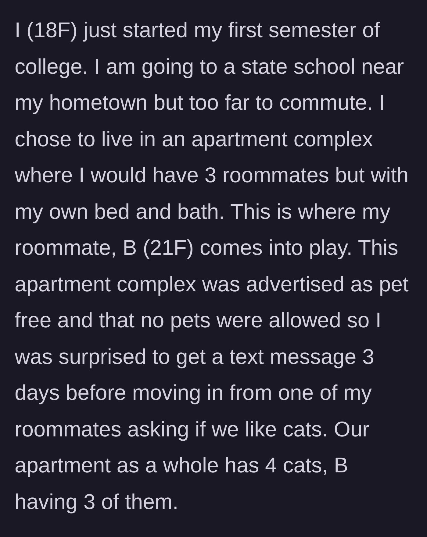 Story part 1 - 18-year-old moves into a pet-free apartment but discovers roommate B secretly brought three cats.