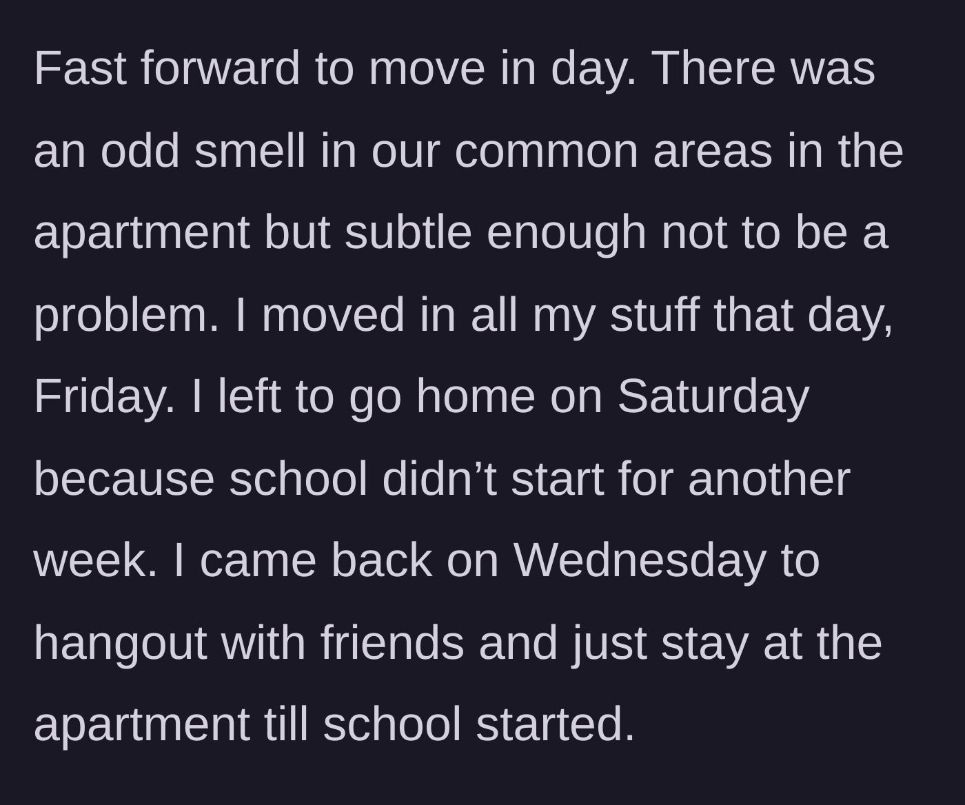 Story part 2 - Moving in on Friday with a subtle odd smell, then leaving for a few days.