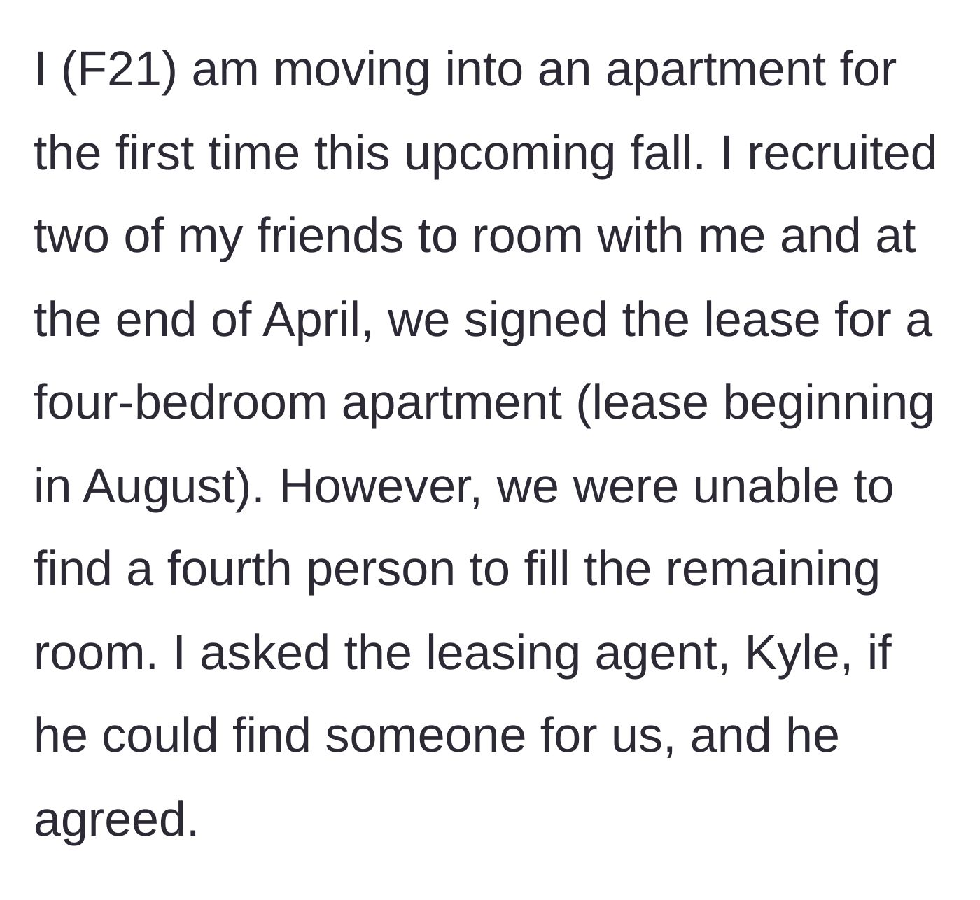 Story part 1 - 21-year-old signs a lease with friends and asks the property agent to find a fourth roommate.