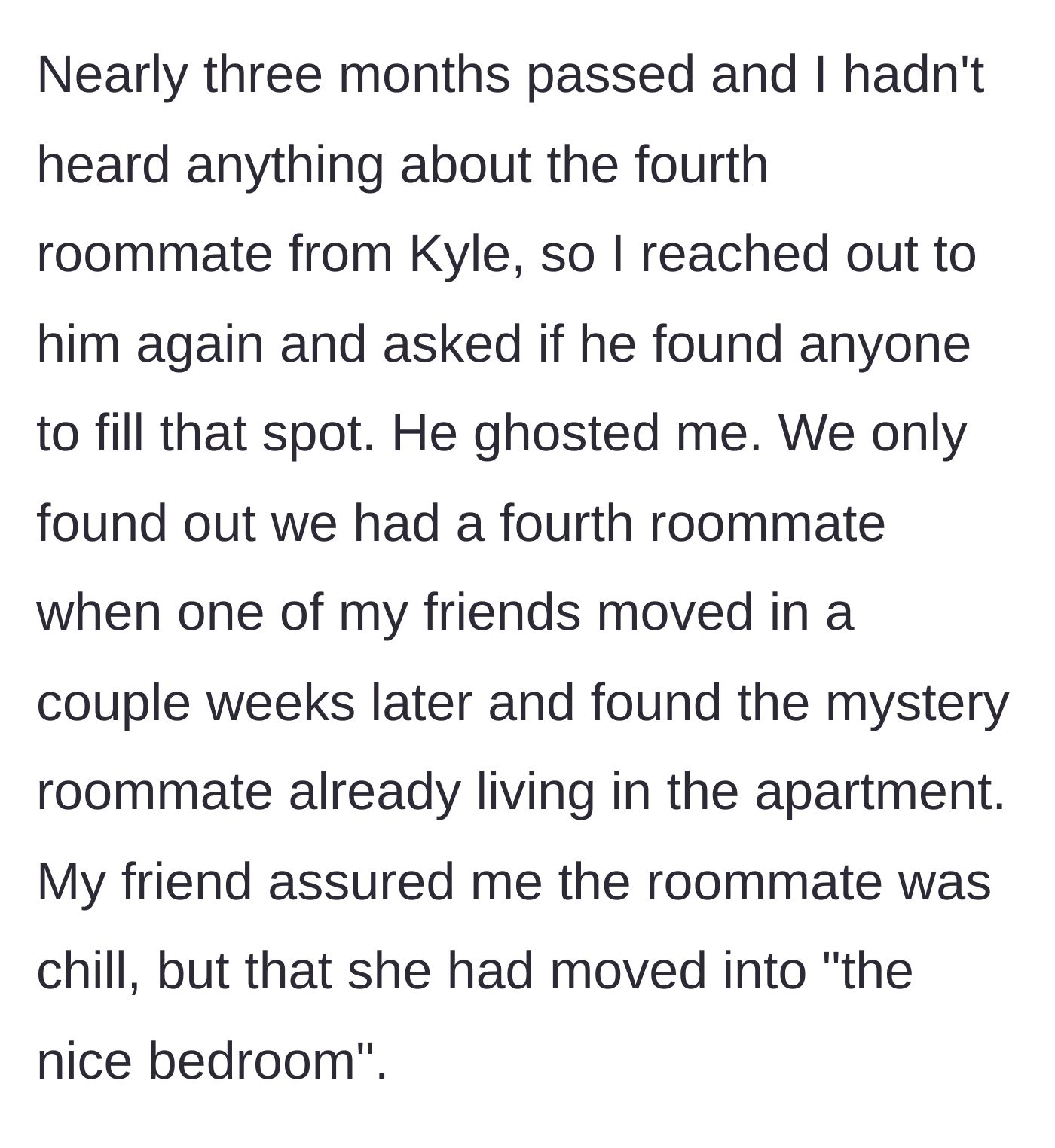 Story part 2 - The agent ghosts the tenants, and they discover a random roommate has taken the best room.