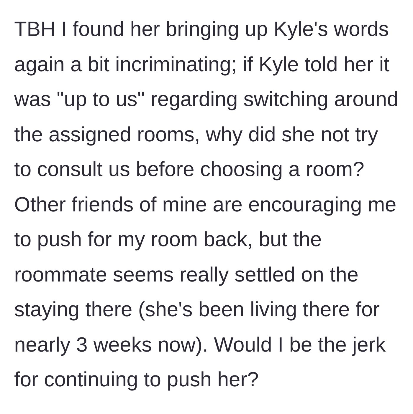Story part 6 - The main character realizes the roommate's logic is flawed and asks if she should keep fighting for her room.
