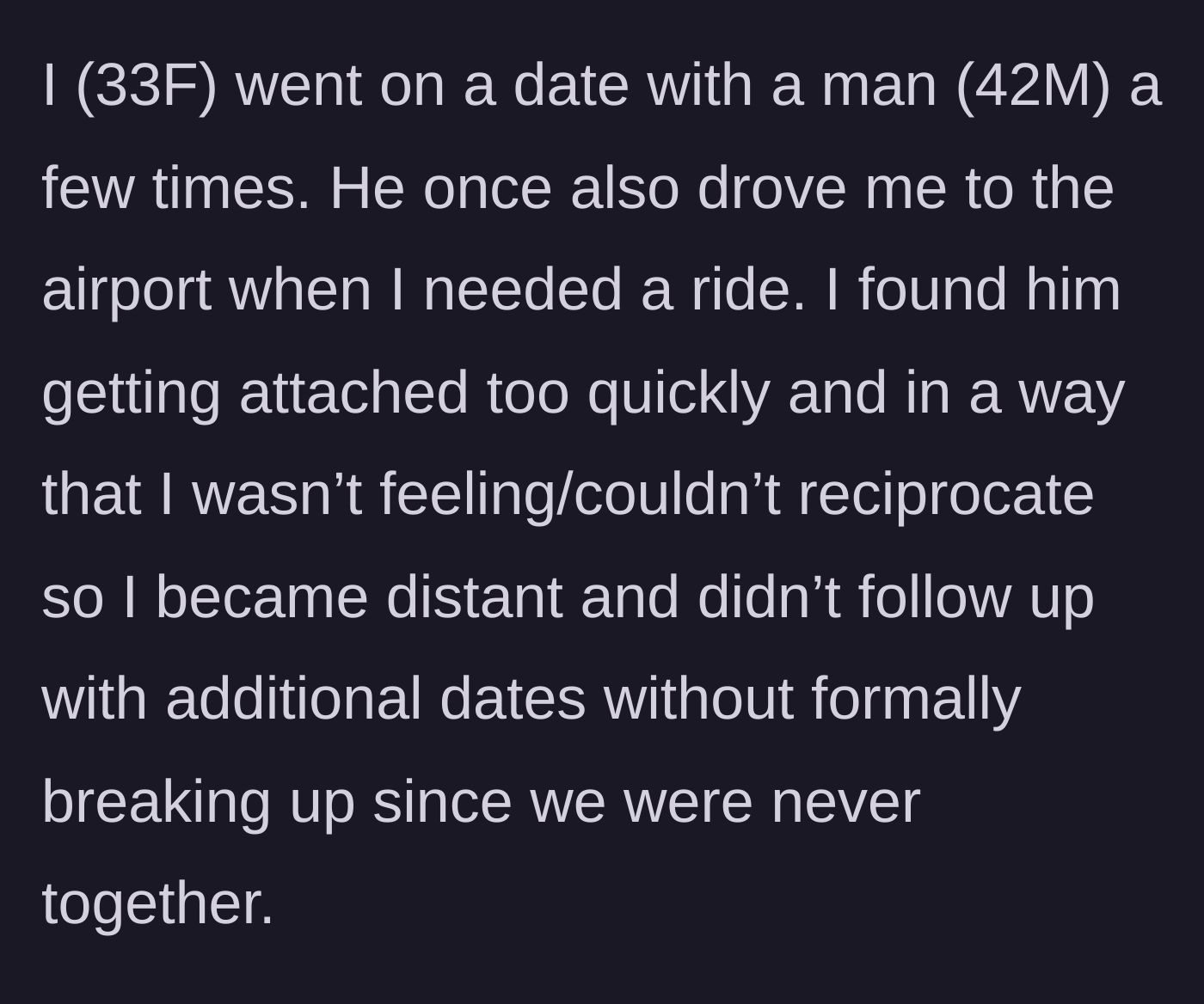 Story part 1 - A brief timeline of a casual dating scenario where an older man becomes too attached too quickly, prompting the woman to smartly distance herself.