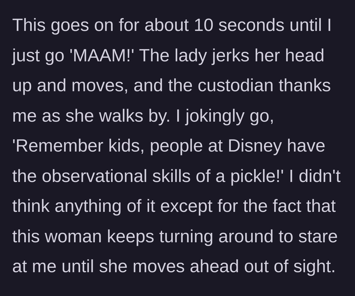 Story part 3 - The narrator loudly gets the woman's attention, cracks a joke about her observational skills being like a pickle, and the woman glares back.