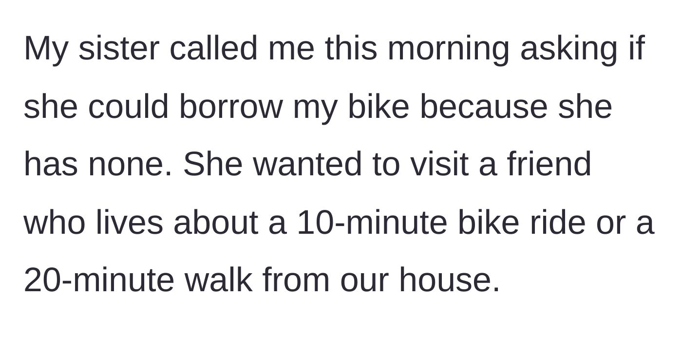 Story part 1 - A sister asks to borrow a bike for a very short, walkable trip.