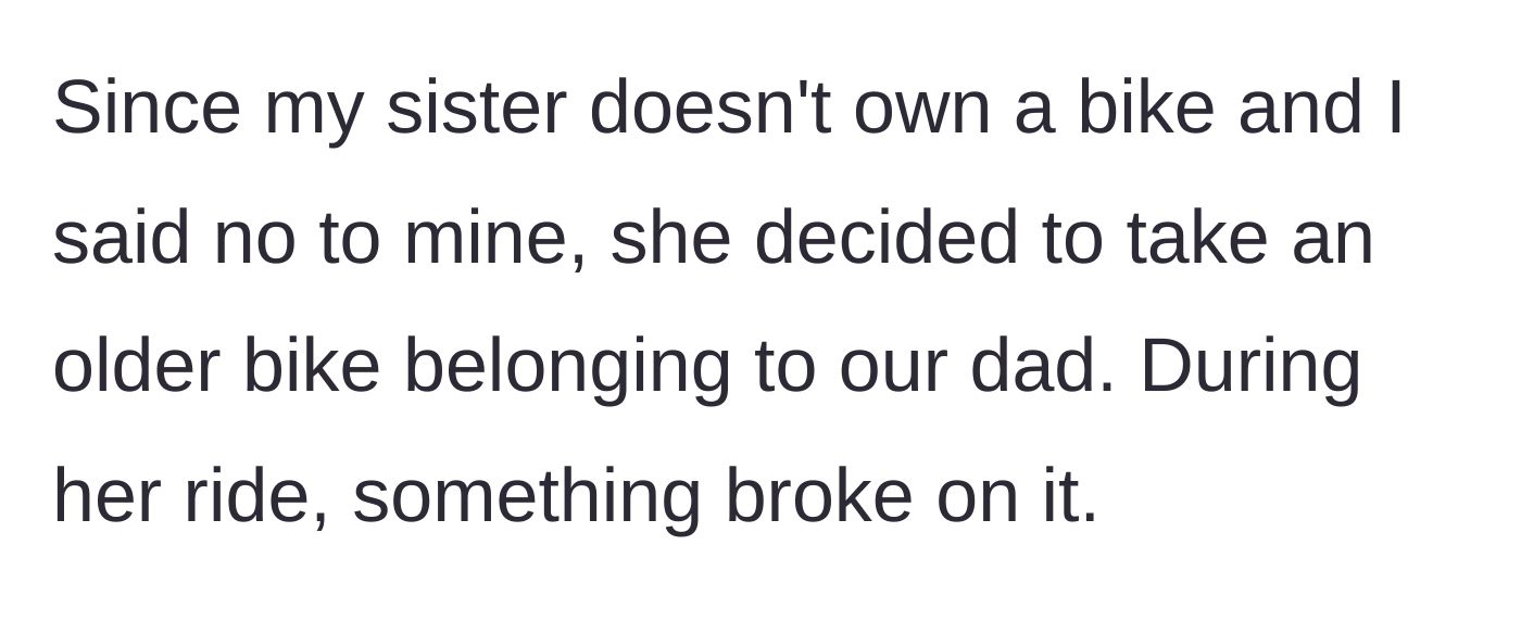 Story part 4 - The sister takes their dad's old bike instead and accidentally damages it during her ride.