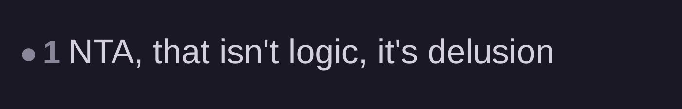 Comment thread 5 - A short comment calling the family's logic pure delusion.