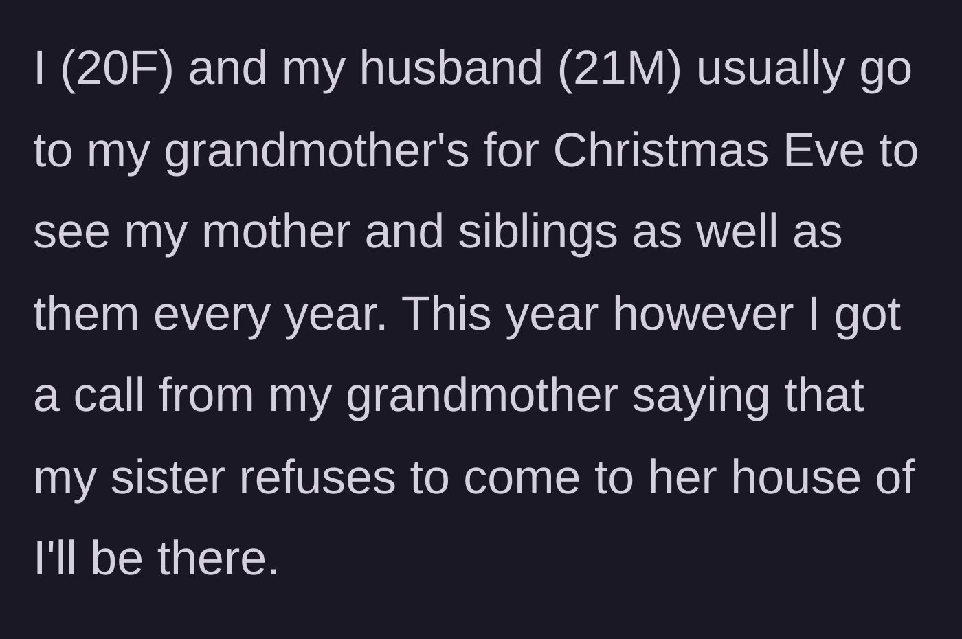 Story part 1 - Grandmother calls to uninvite the 20-year-old main character from Christmas Eve because her teenage sister refuses to attend if she is there.