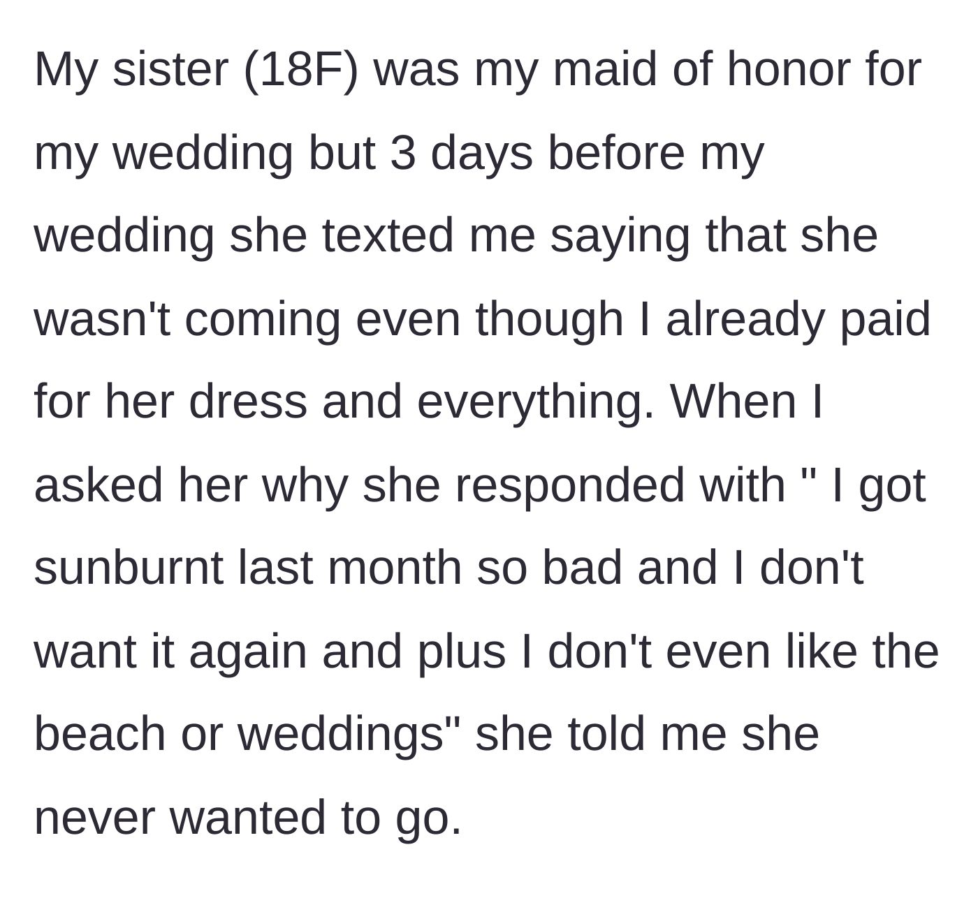 Story part 2 - The 18-year-old sister explains she skipped the main character's wedding three days prior because of a month-old sunburn and disliking weddings.