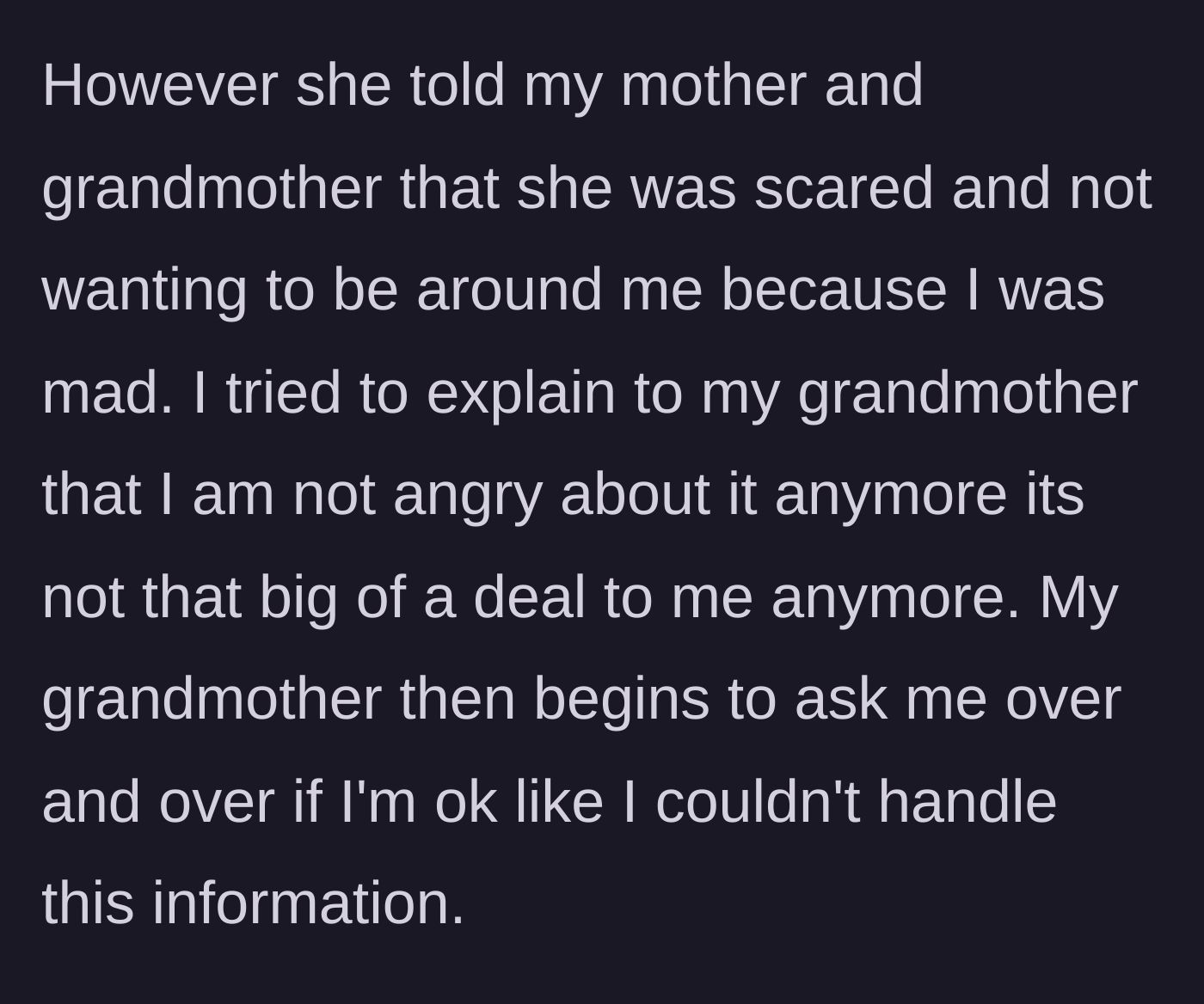 Story part 4 - The sister plays the victim, claiming she is scared of the main character's anger, while the grandmother treats the main character as if she is unstable.