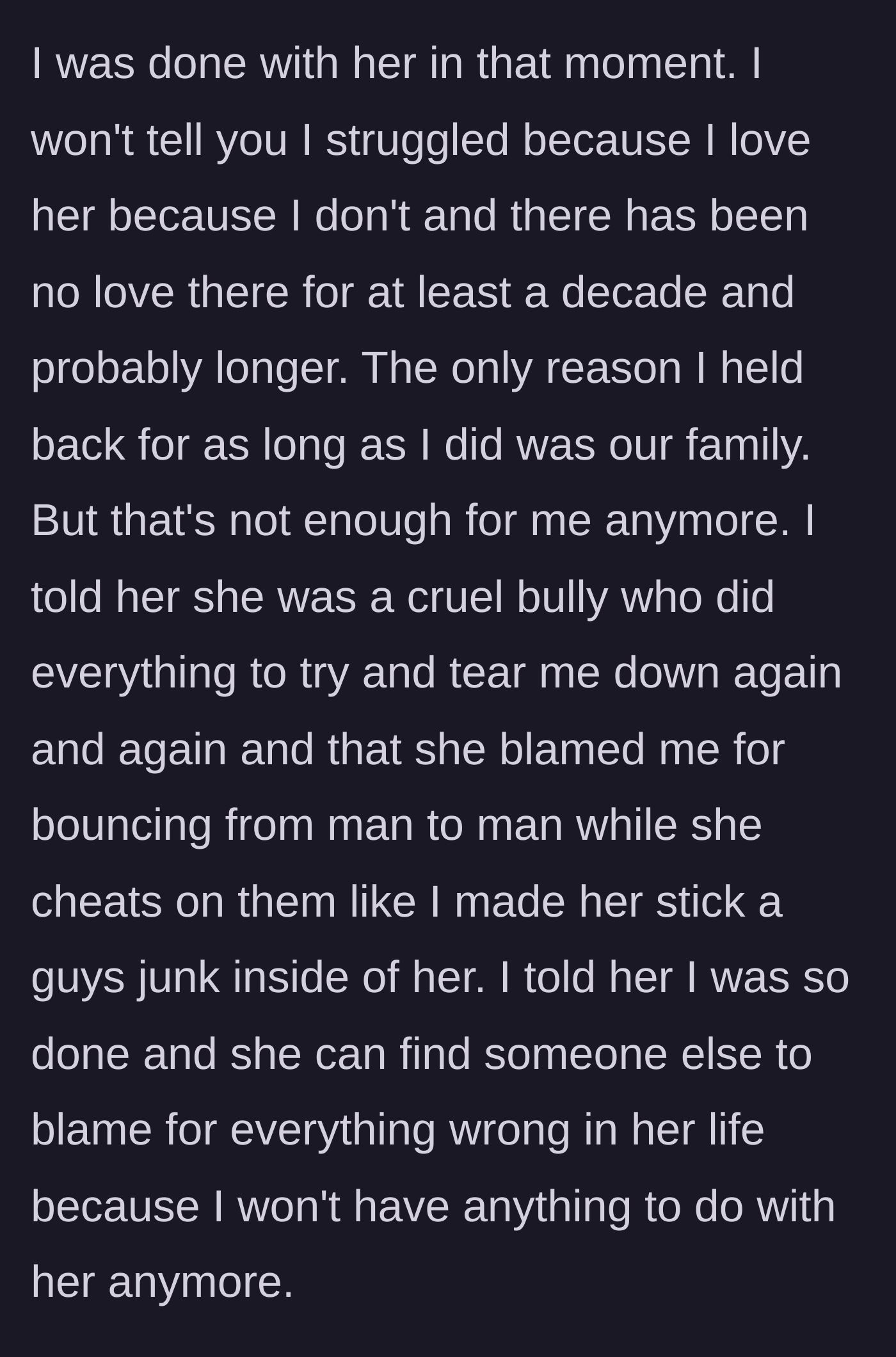 Story part 7 - The brother reaches his breaking point, calls out her bullying and infidelity, and cuts contact.