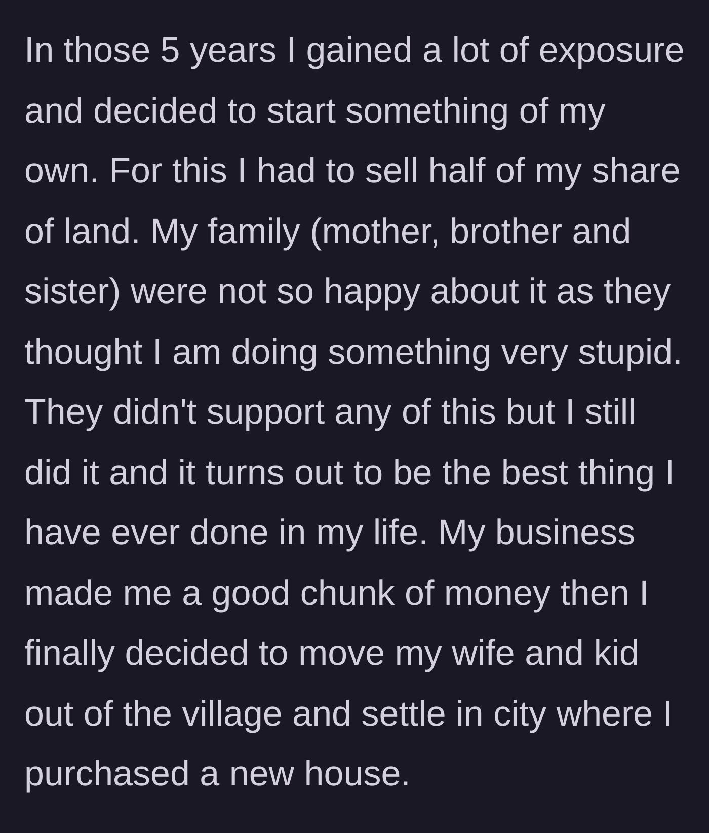 Story part 4 - The main character sells his land to start a successful business, moves his family to the city, and buys a house despite his family's disapproval.