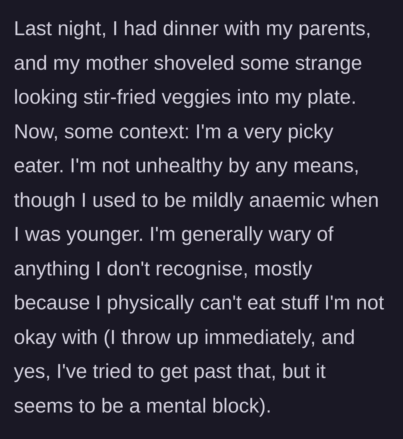 Story part 1 - A teen describes their dinner plate being loaded with unrecognizable vegetables by their mother and explains their severe physical reaction to unfamiliar foods.
