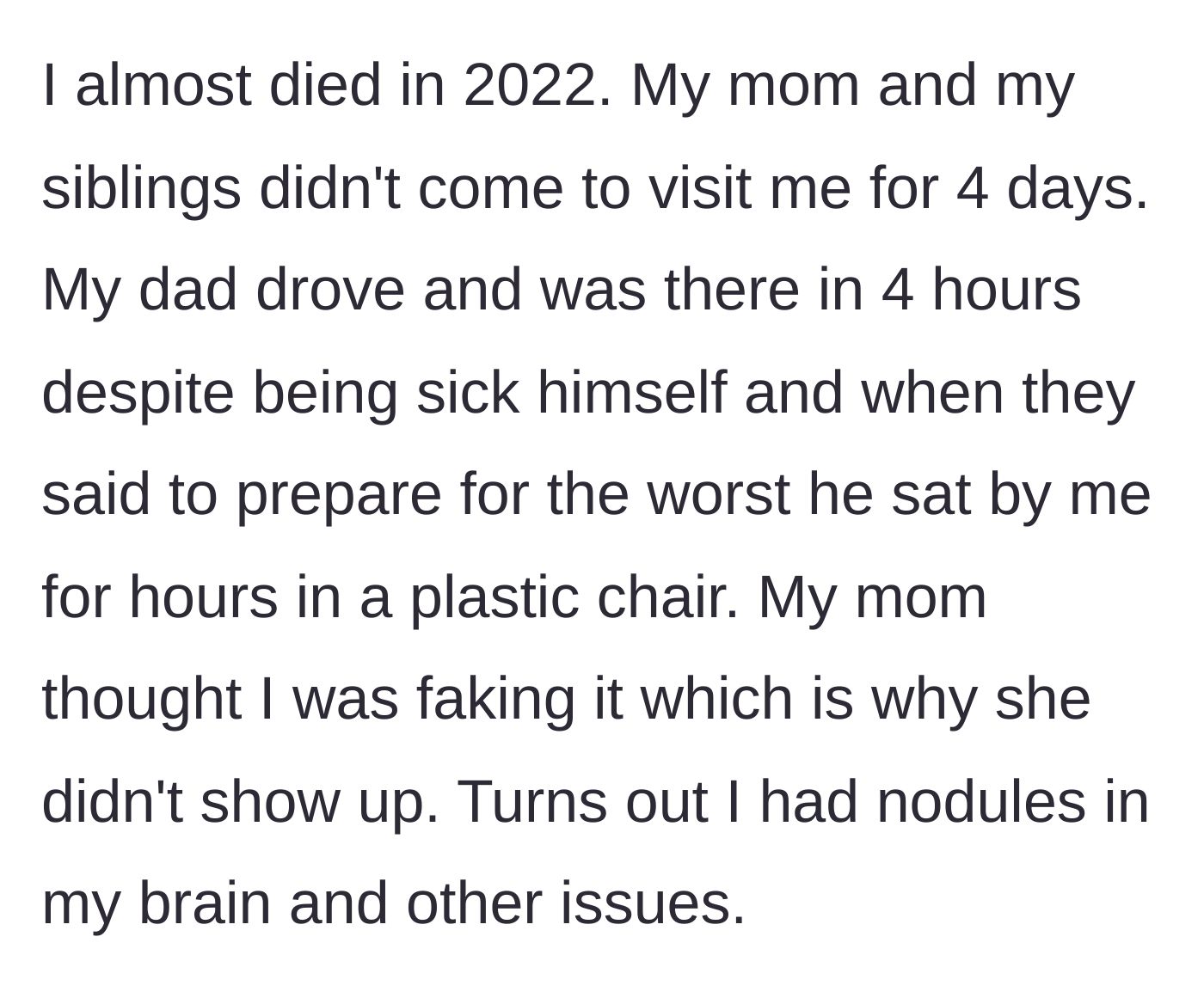 Story part 1 - Main character reveals a near-death experience where their father rushed to their side while their mother accused them of faking brain nodules.