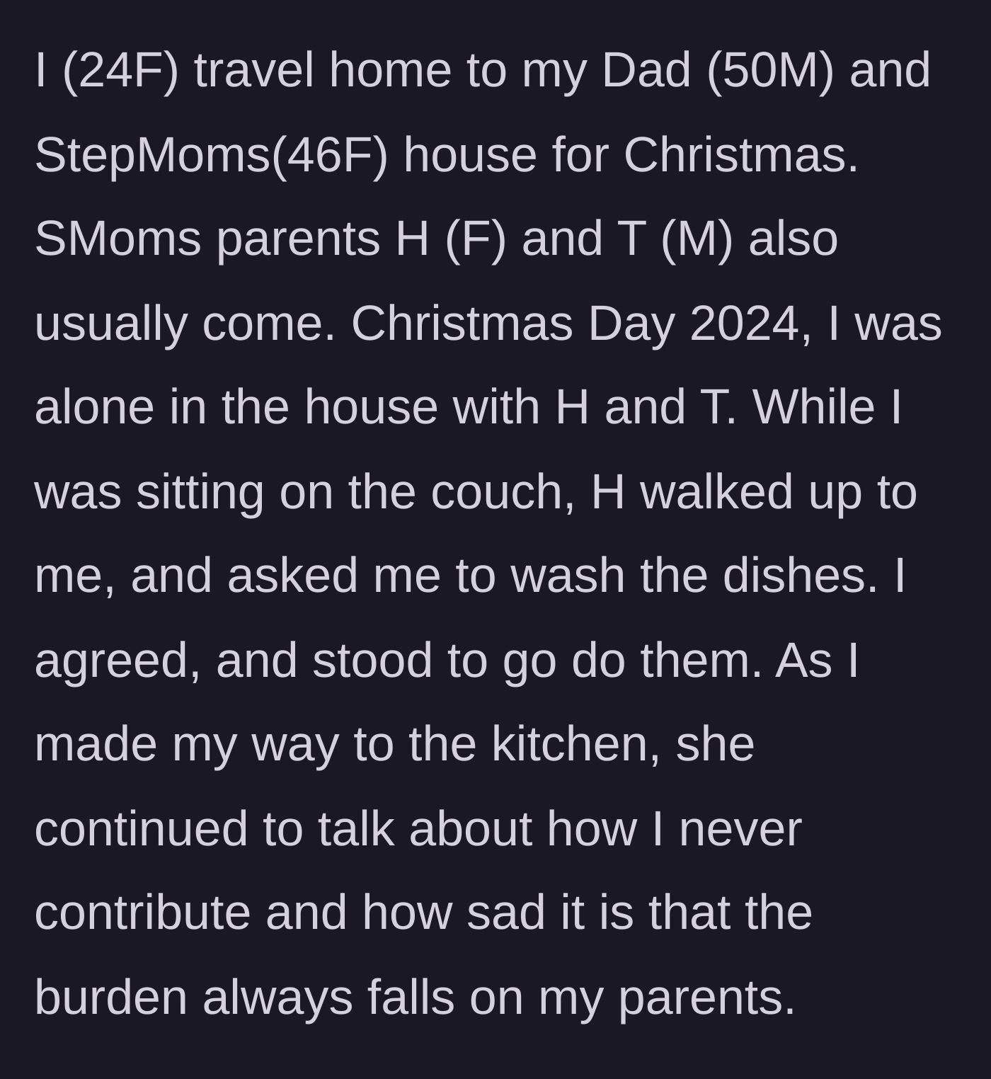 Story part 1 - The step-grandmother asks the 24-year-old to do the dishes and immediately follows her to insult her work ethic and complain to her face.