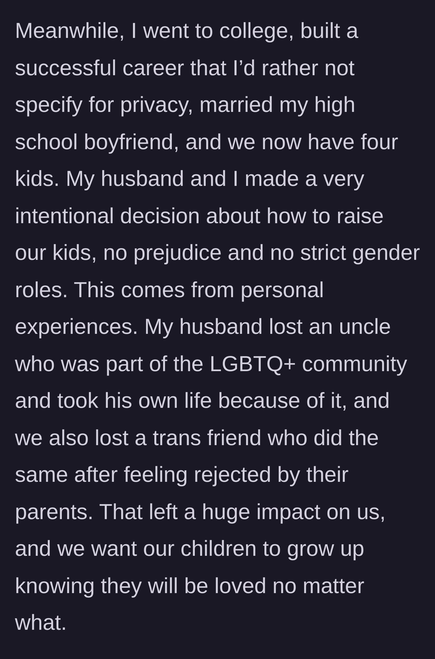 Story part 2 - The mother explains her intentional decision to raise her children with unconditional love and without gender stereotypes after losing two loved ones to homophobia and transphobia.
