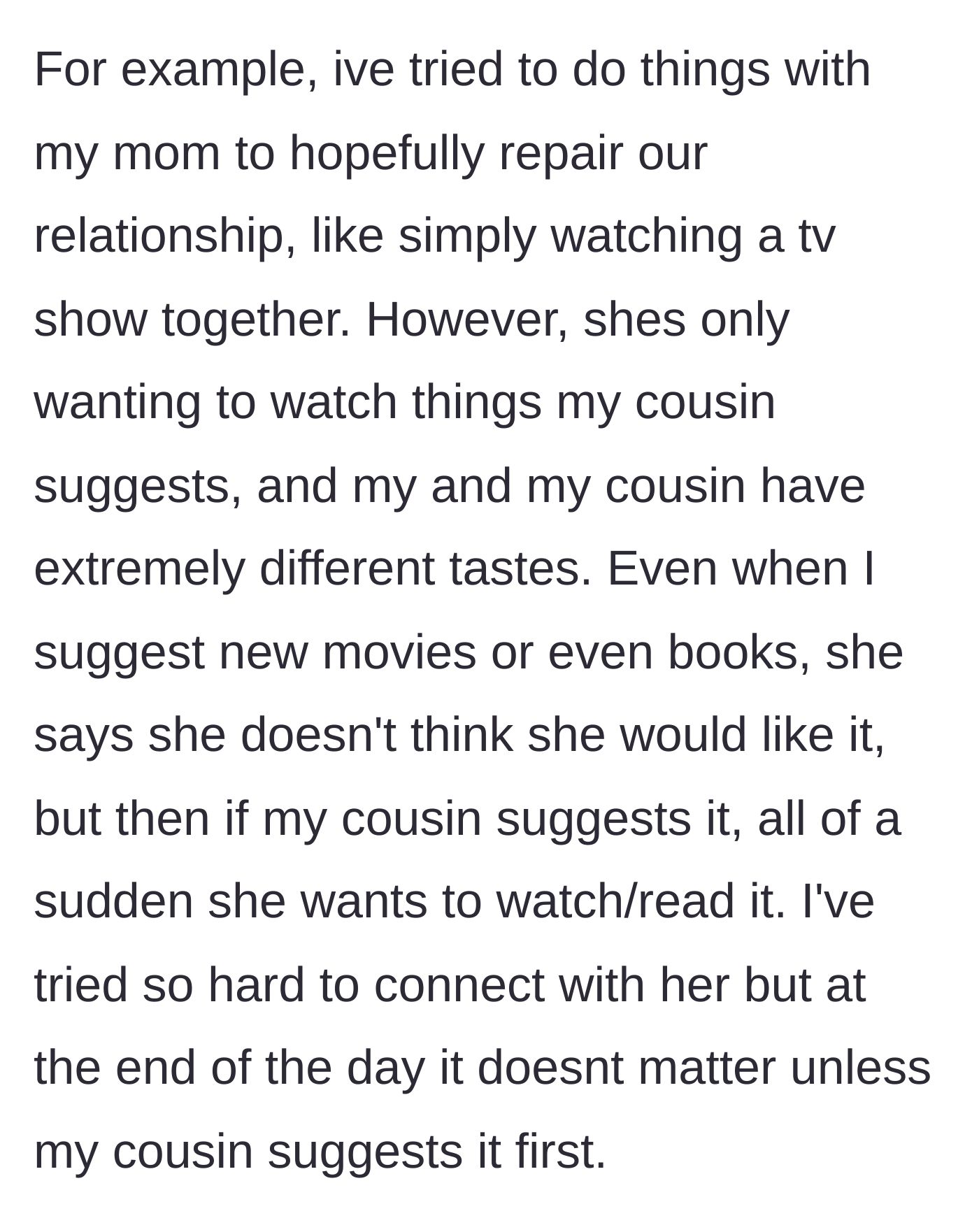 Story part 2 - The daughter describes her failed attempts to bond over movies and books, which the mom only accepts if the cousin suggests them.