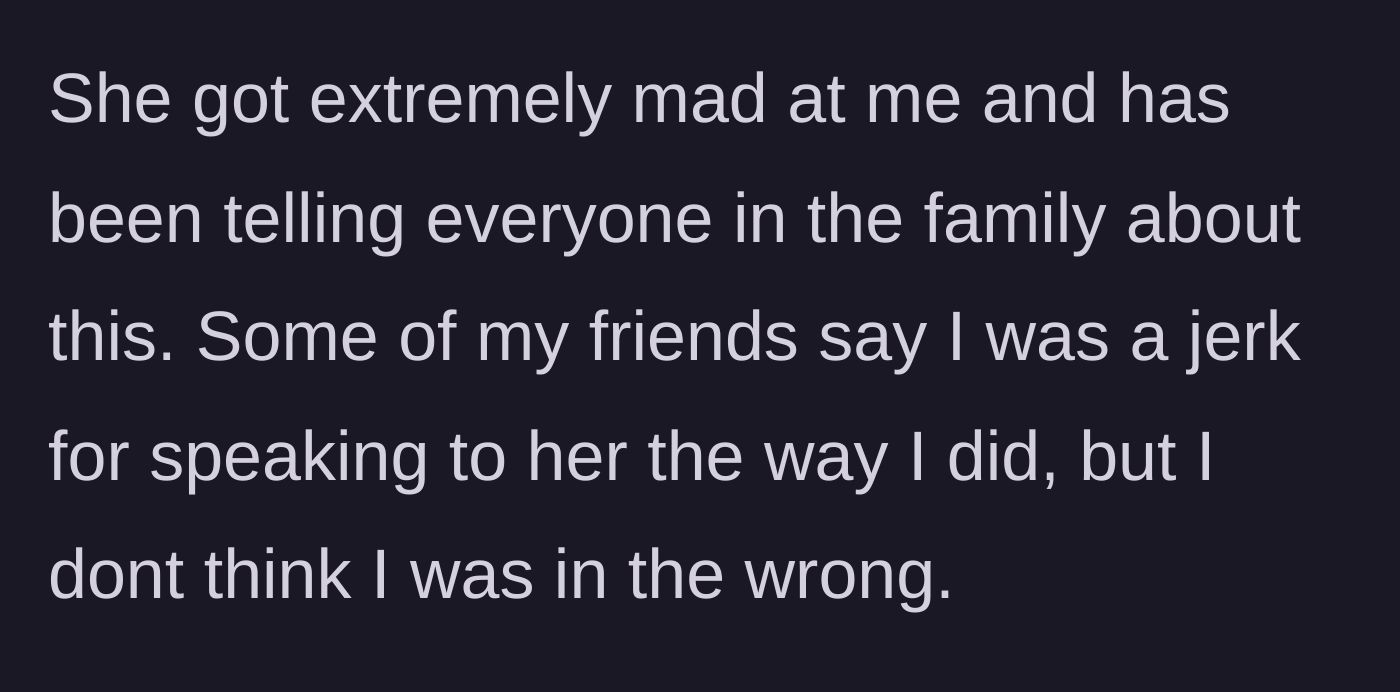 Story part 7 - The mom rallies the family against the daughter, and the daughter's friends call her a jerk for her harsh words.