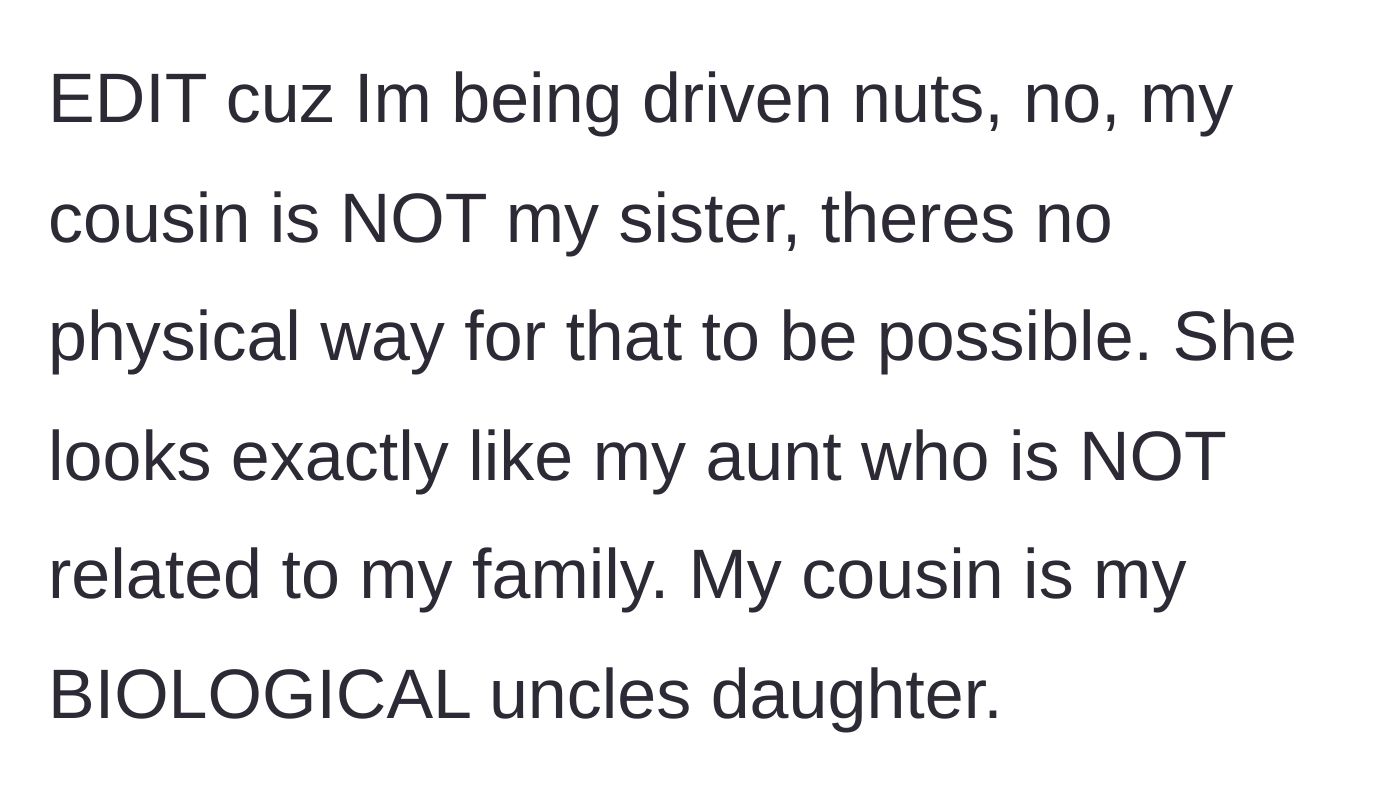 Story part 8 - An edit clarifying that the cousin is not a secret sister, but just a regular biological cousin.