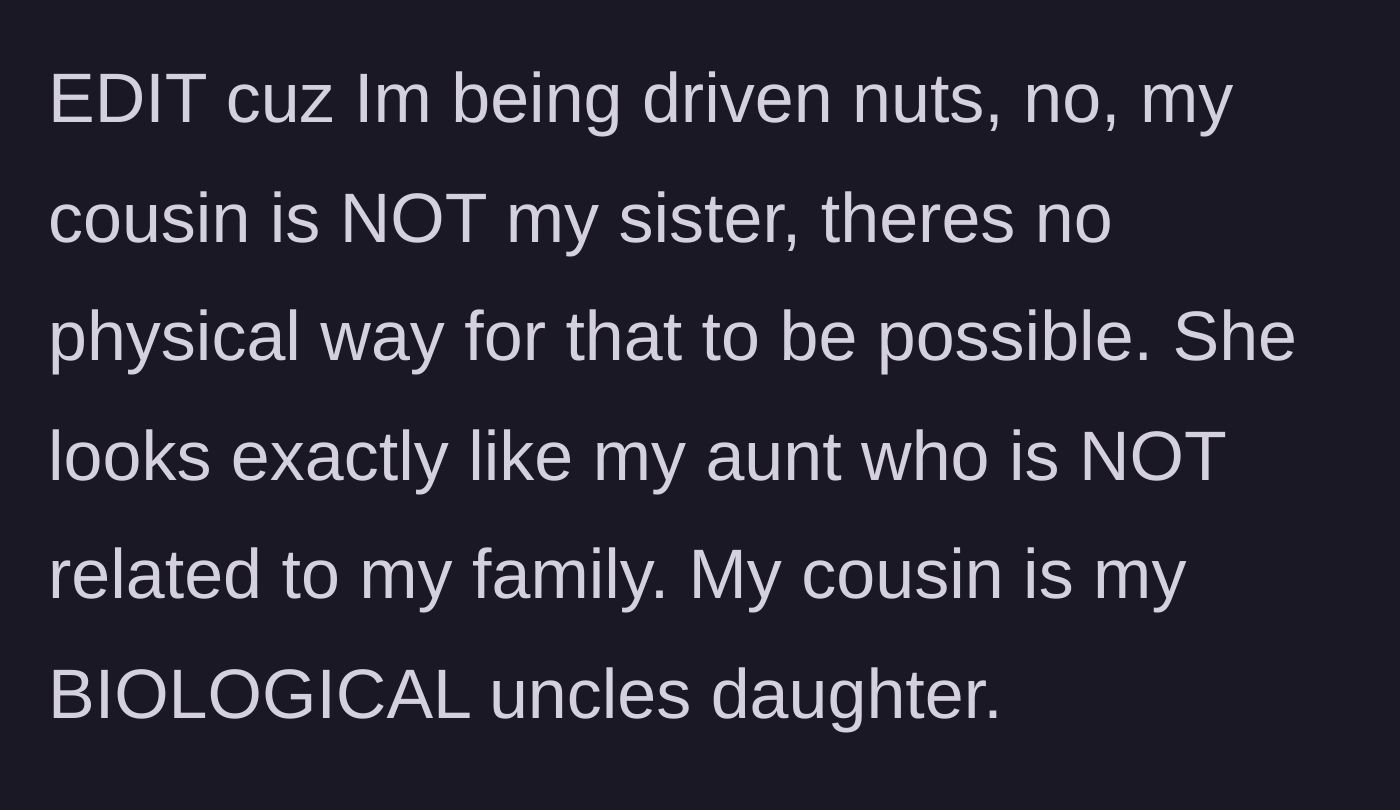 Story part 8 - An edit clarifying that the cousin is not a secret sister, but just a regular biological cousin.