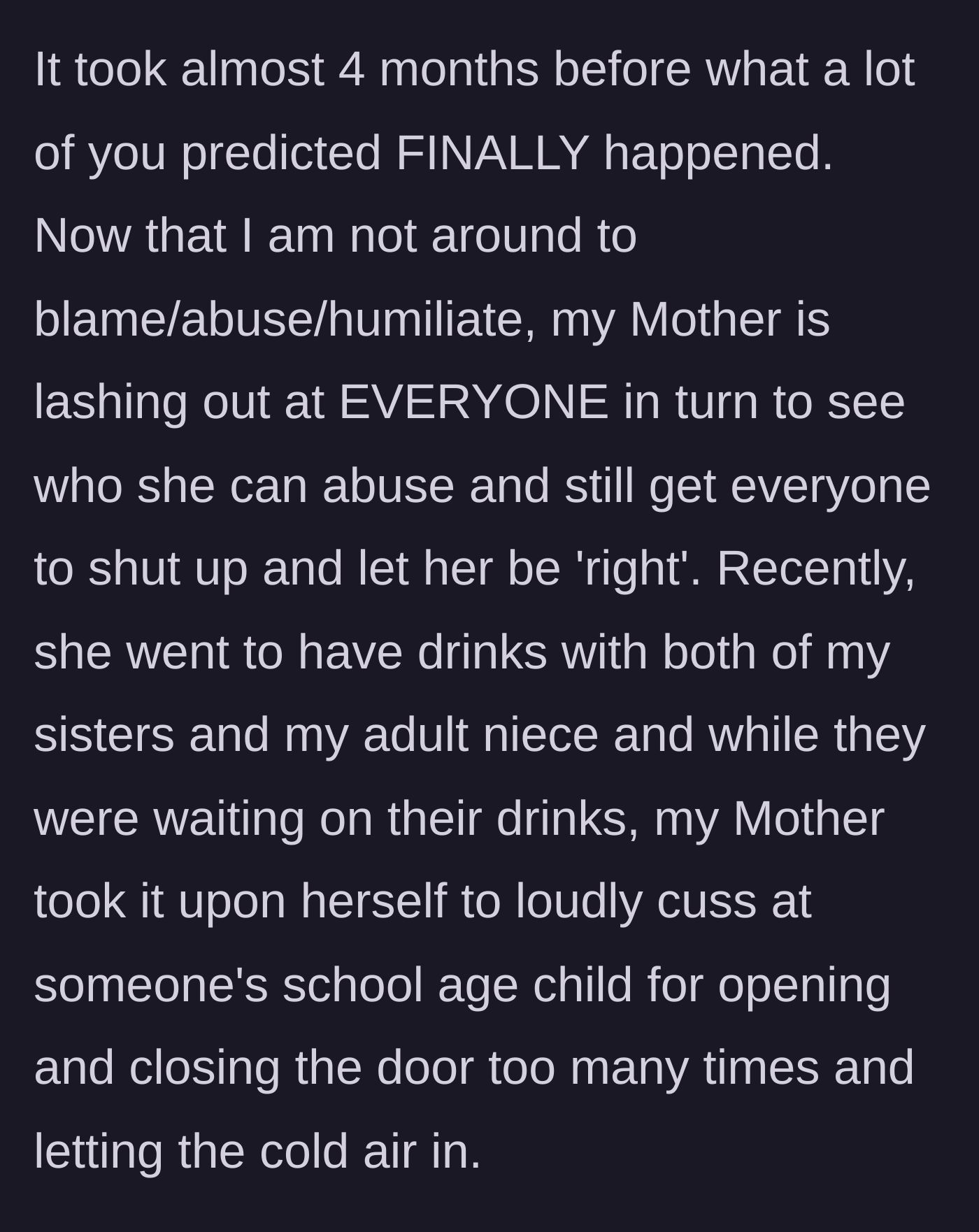 Story part 12 - Four months later, the toxic mother starts lashing out at random strangers and family members now that her primary target is gone.
