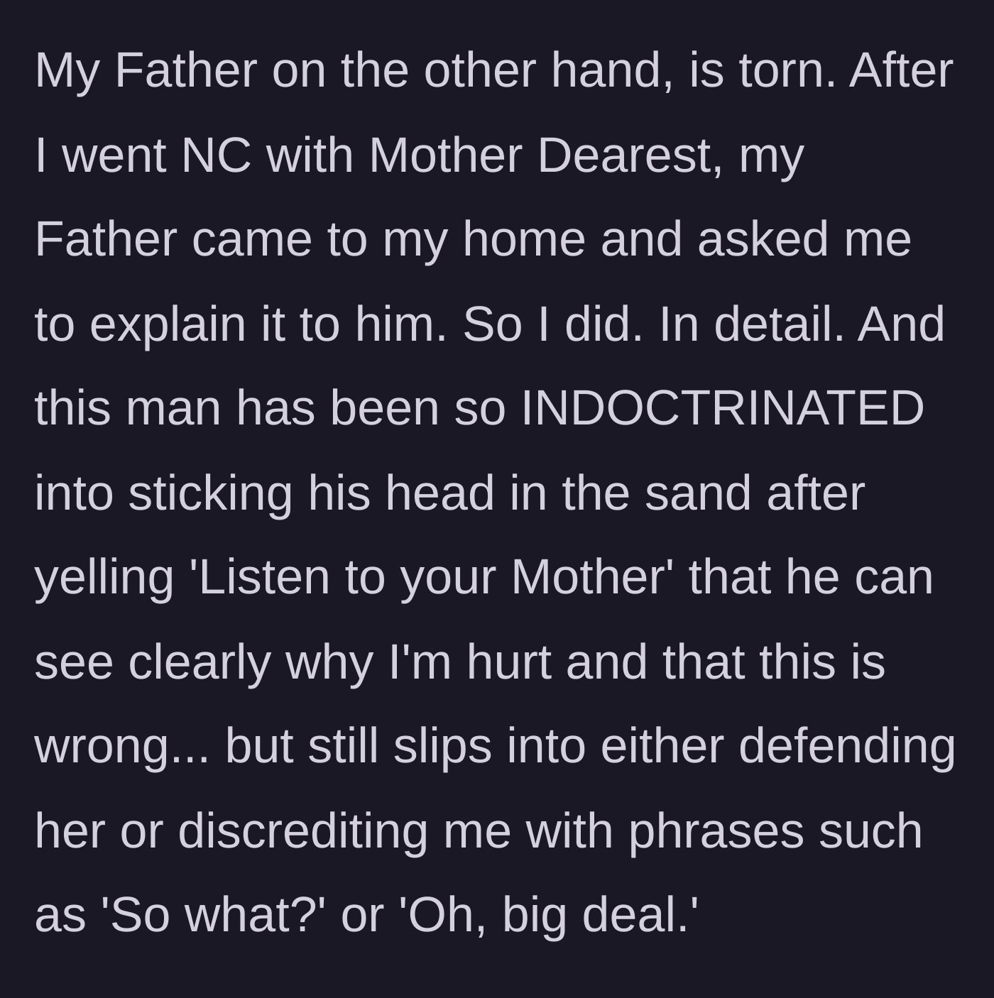 Story part 14 - The indoctrinated father visits and demands an explanation, minimizing her pain with dismissive comments.