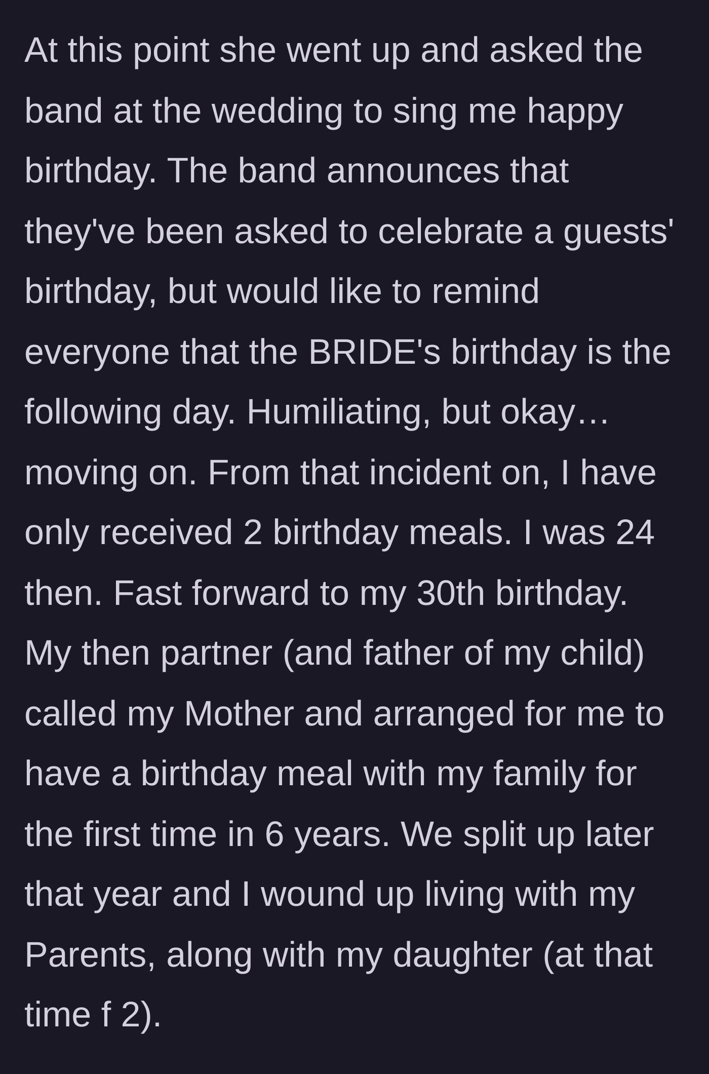 Story part 3 - The wedding band announces her birthday but pivots to the bride, and she rarely gets birthday dinners after.