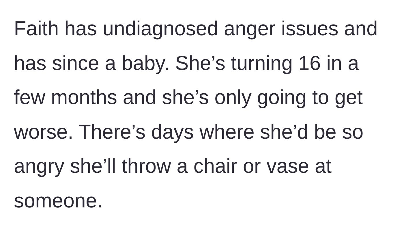 Story part 2 - Description of the 15-year-old sister's severe, undiagnosed anger issues and violent outbursts.