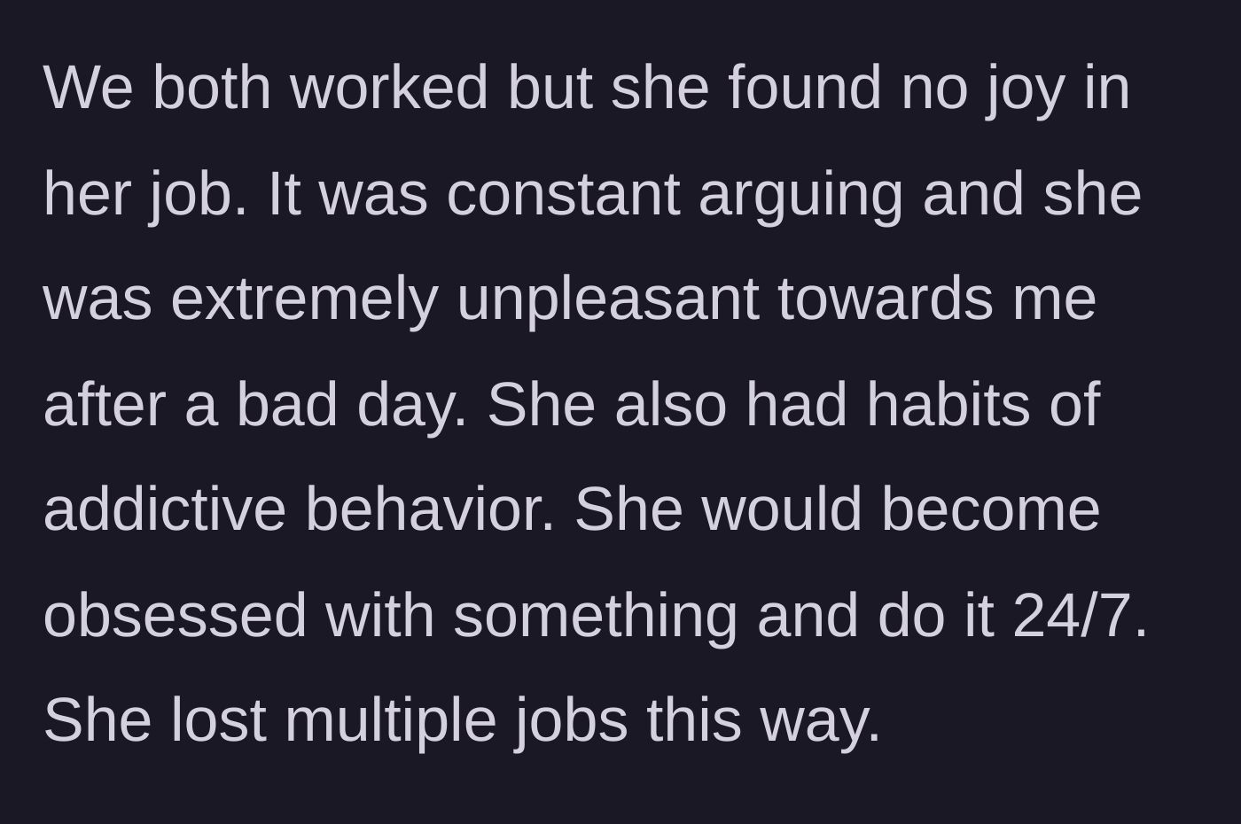 Story part 2 - Father details Pearl's addictive behaviors, frequent job losses, and how miserable and argumentative she made their home life.