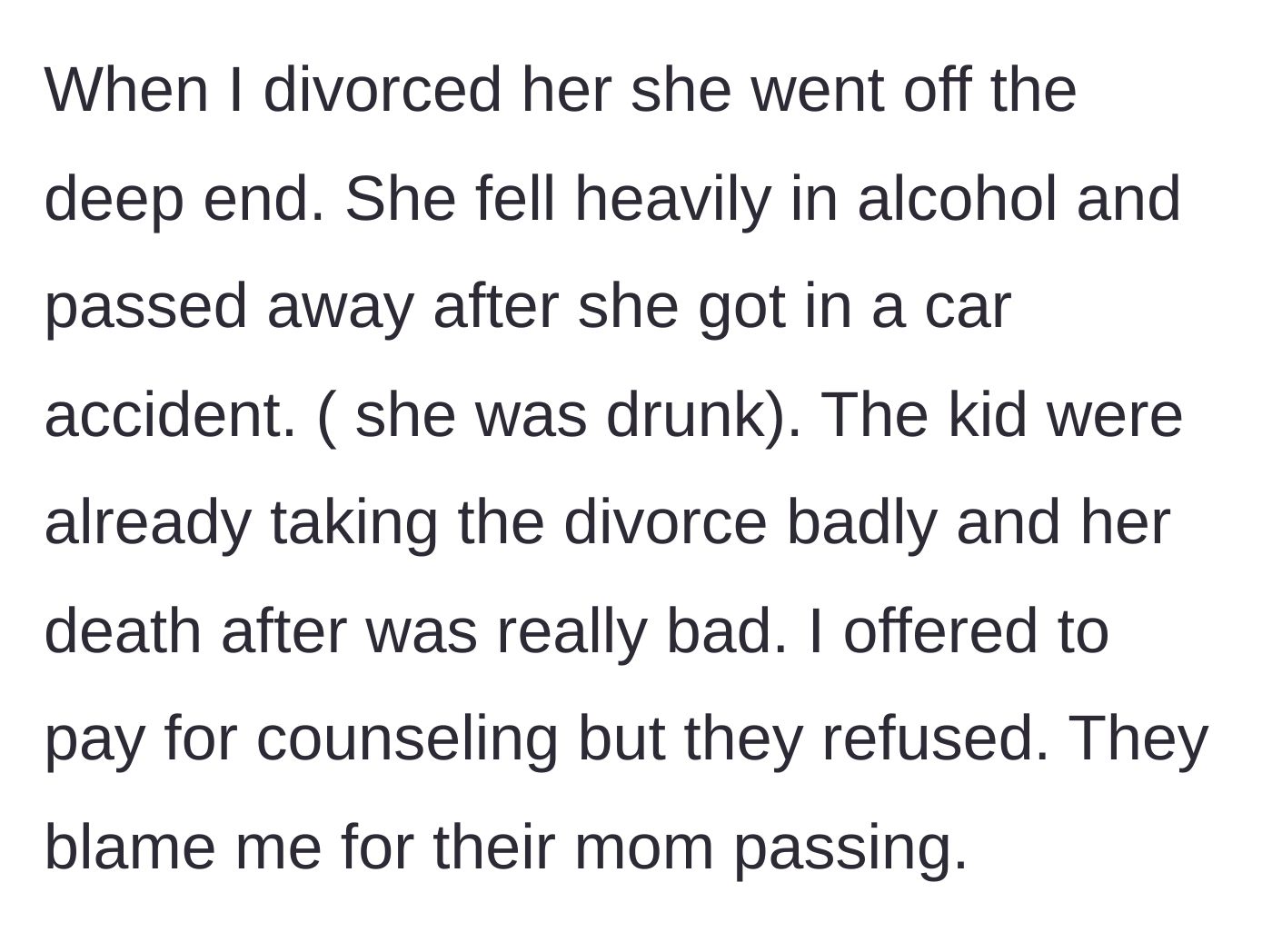 Story part 3 - Father recounts Pearl spiraling after the divorce and tragically dying in a drunk driving accident, which the kids unfairly blame him for.