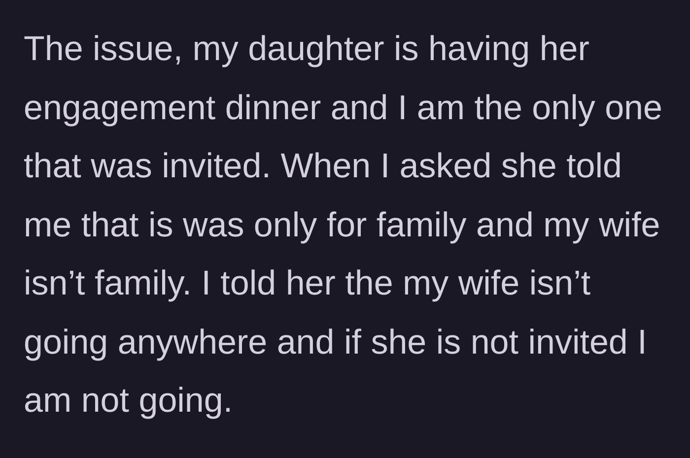 Story part 5 - Daughter refuses to invite the father's new wife to her engagement dinner, prompting the father to firmly decline the invitation.