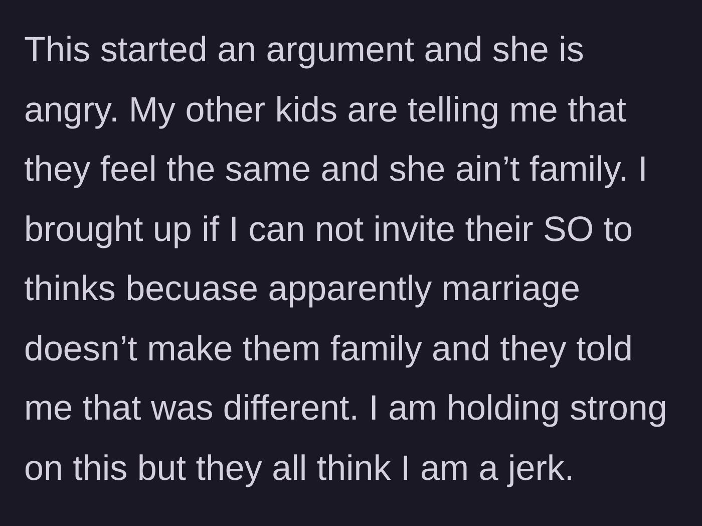 Story part 6 - An argument erupts as the other children side with the daughter, hypocritically claiming their own significant others count as family, but his doesn't.