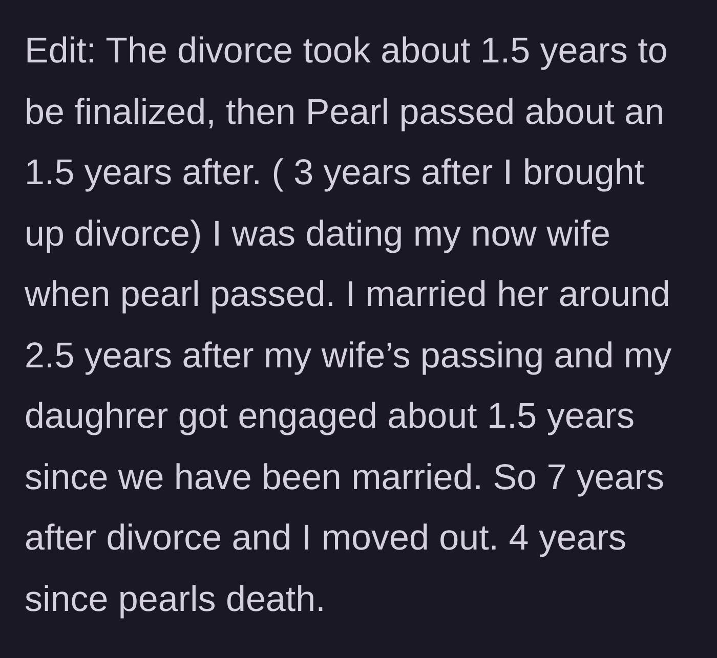 Story part 7 - Father provides a timeline showing it has actually been 7 years since the divorce and 4 years since Pearl's passing.
