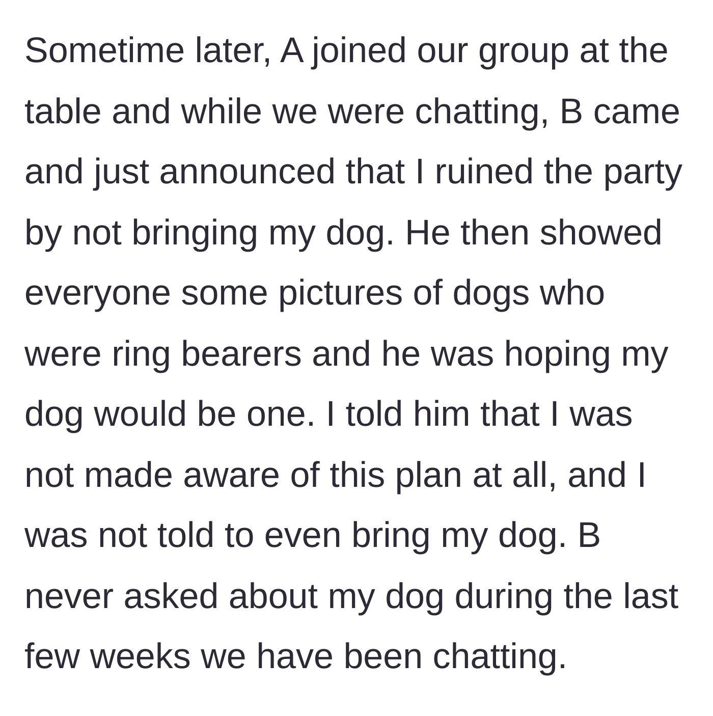 Story part 3 - The husband publicly shames the friend for ruining his secret plan to use her dog as a ring bearer.