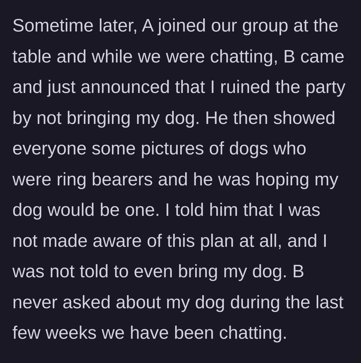 Story part 3 - The husband publicly shames the friend for ruining his secret plan to use her dog as a ring bearer.