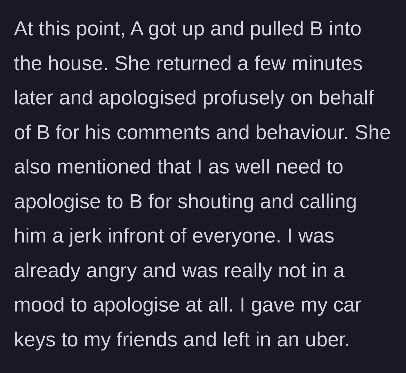 Story part 5 - The wife demands an apology for the husband, so the friend hands over her keys and leaves in an Uber.