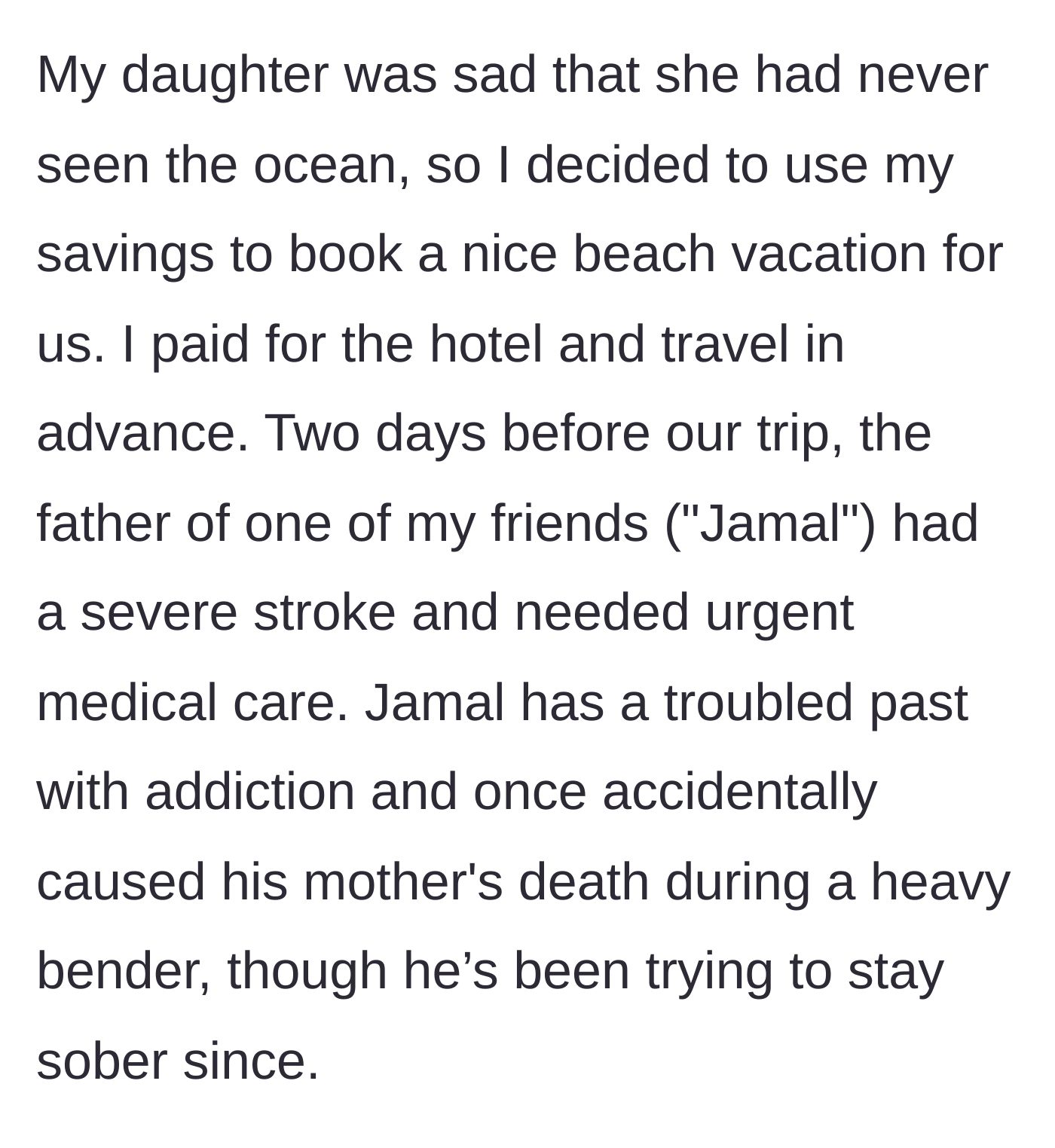 Story part 2 - Woman books a beach vacation for her daughter, but then her friend Jamal's dad has a severe stroke; Jamal has a dark history with addiction and his mother's death.
