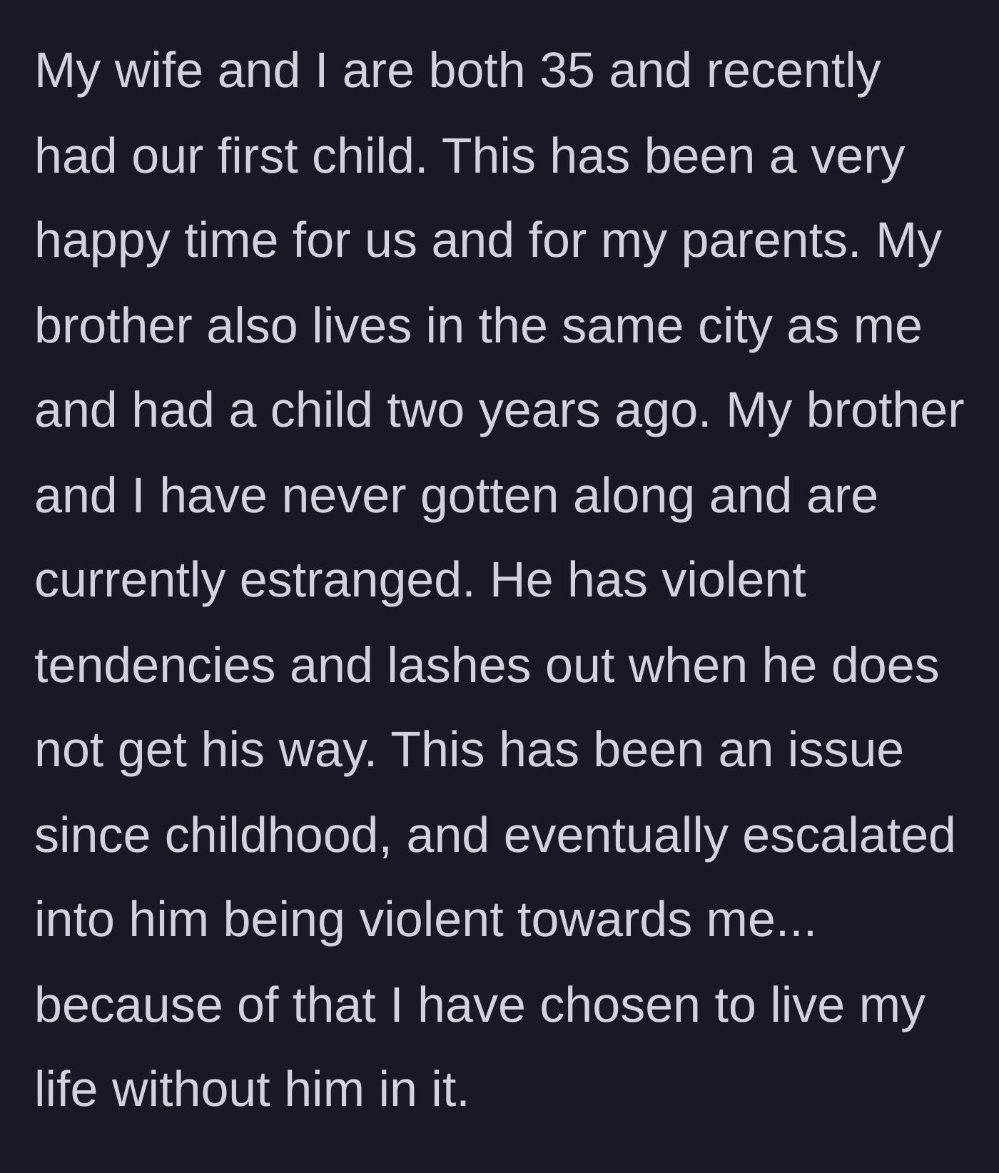 Story part 2 - Background on the main character's 35-year-old life, their new baby, and the estranged brother's history of violence.