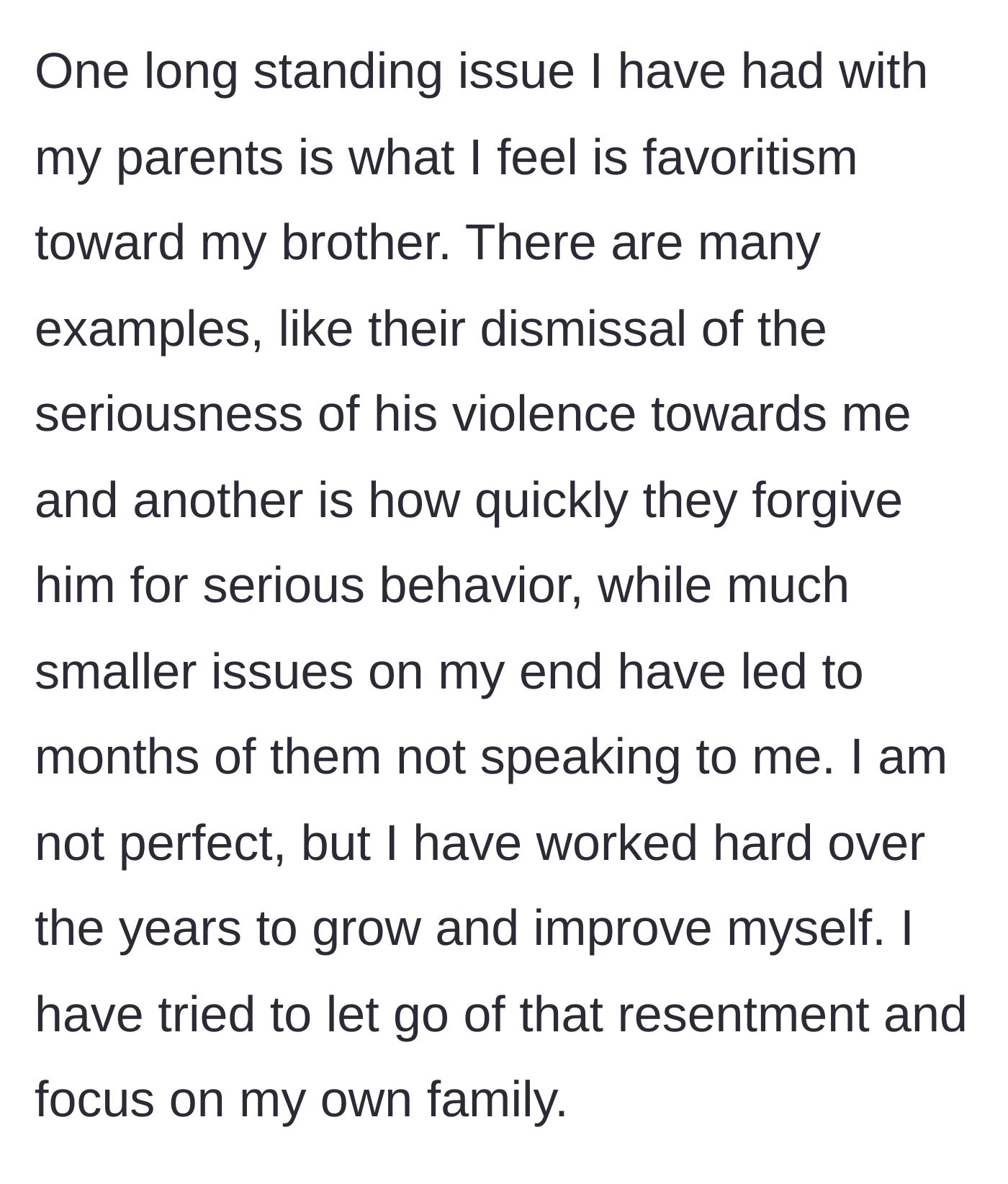 Story part 3 - Main character details a lifetime of obvious parental favoritism, where the brother's violence is excused while the main character faces the silent treatment for minor issues.