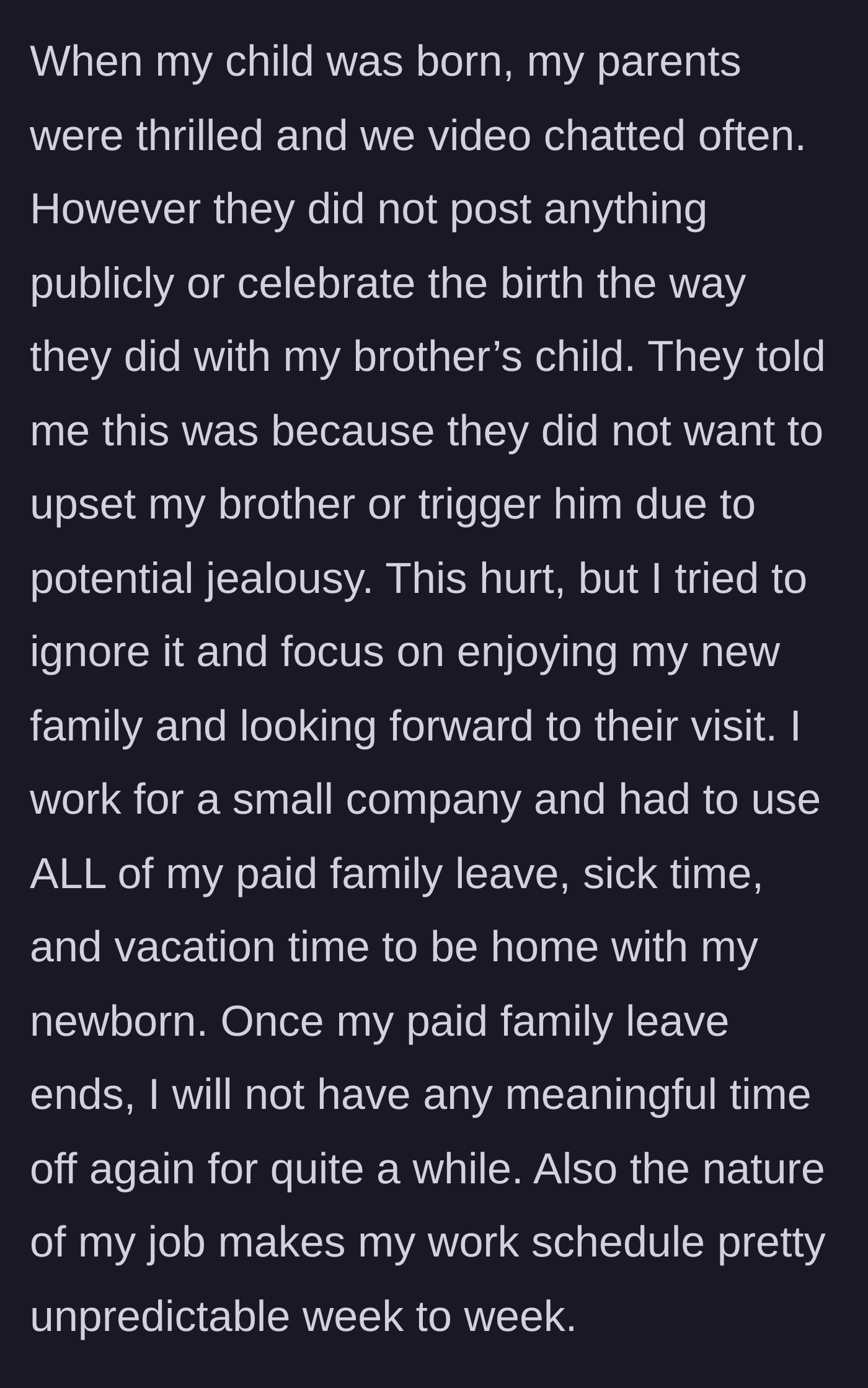 Story part 6 - Parents refuse to publicly celebrate the main character's newborn to protect the brother's feelings, while the main character exhausts all their paid leave to be home.
