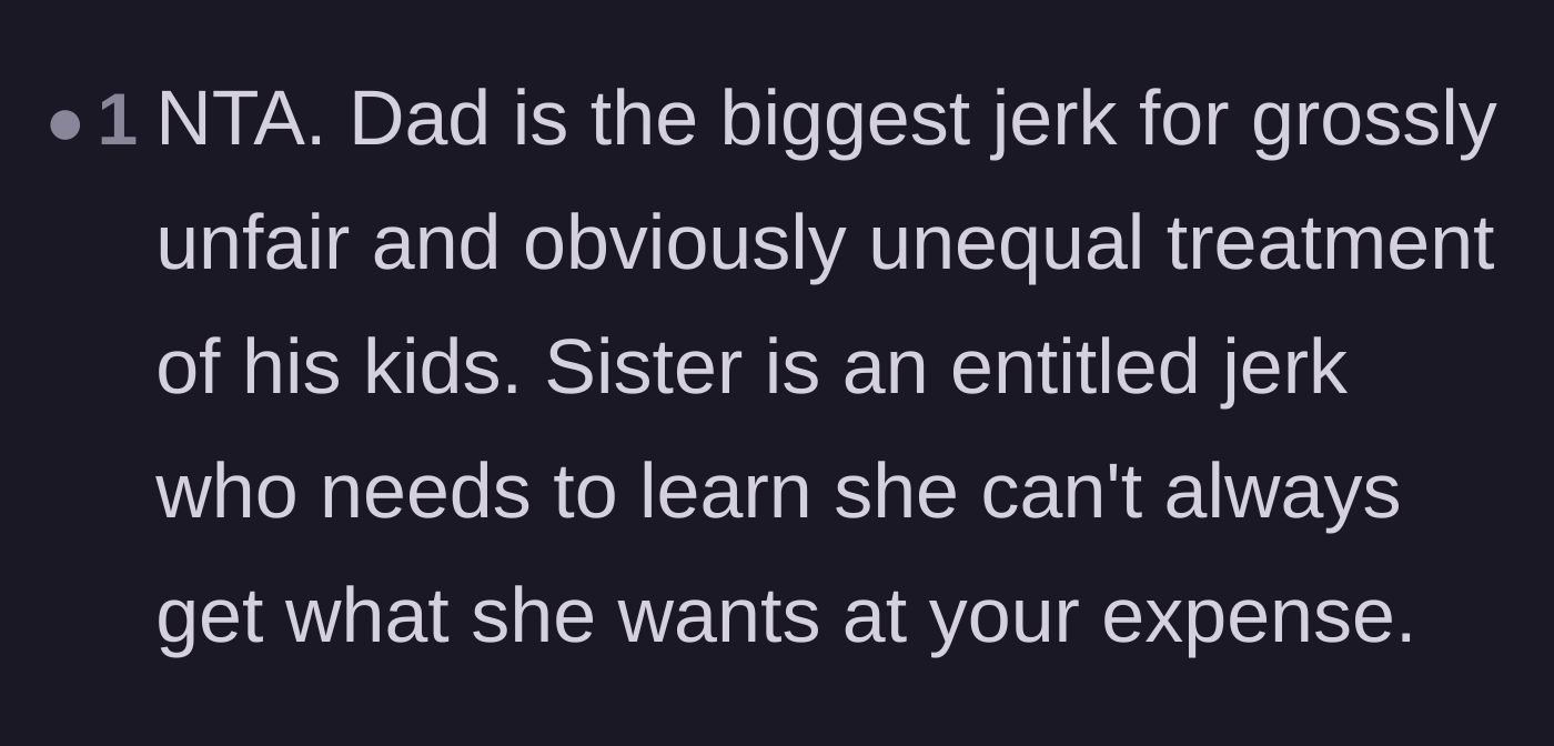 A user directly calls out the father for blatant favoritism and the older sister for trying to benefit at the younger sibling's expense.