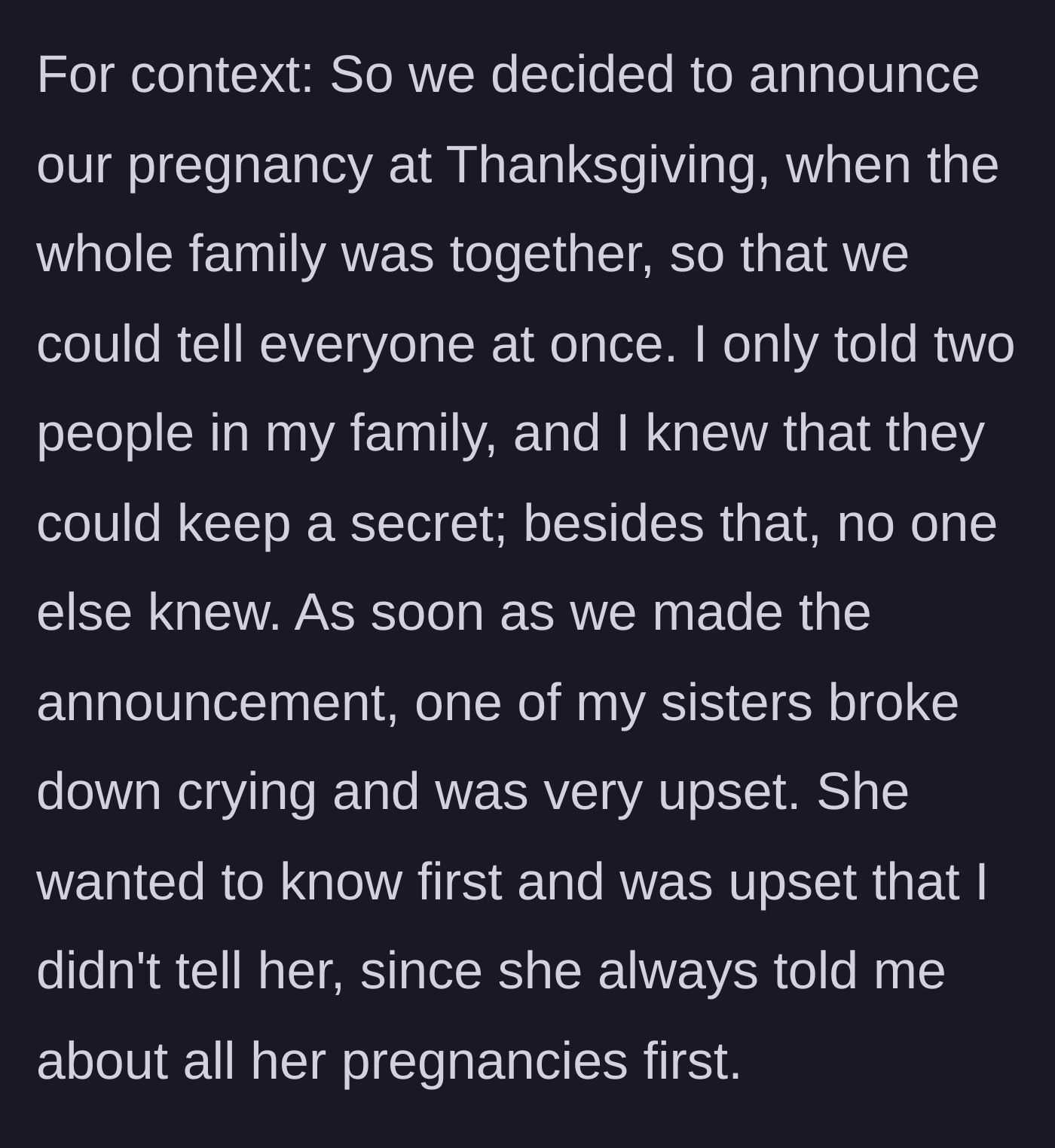 Story part 1 - The main character reveals she announced her pregnancy to the whole family at Thanksgiving, causing her sister to cry and throw a tantrum because she wasn't told first.