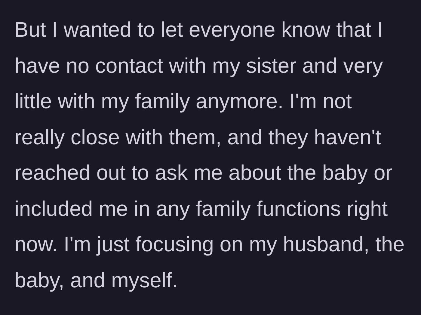 Story part 6 - The main character shares she is now no-contact with her sister and low-contact with the rest of the family, focusing only on her husband and new baby.