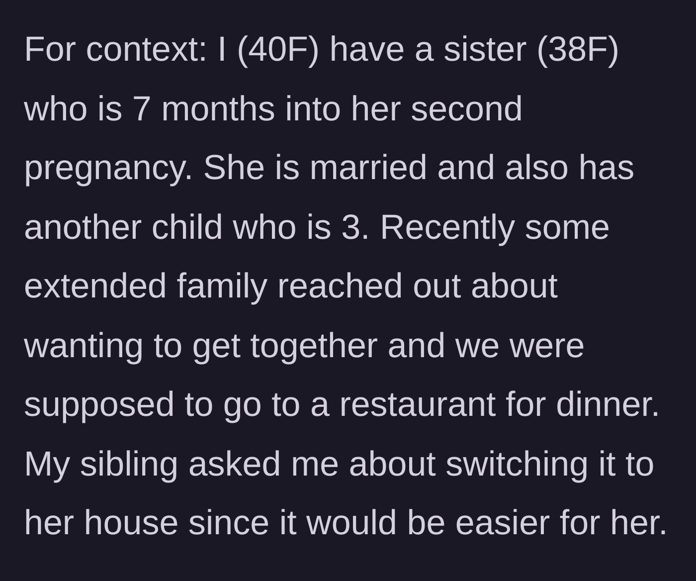 Story part 1 - Sister asks to move the restaurant dinner to her own house to make it easier on her pregnancy.