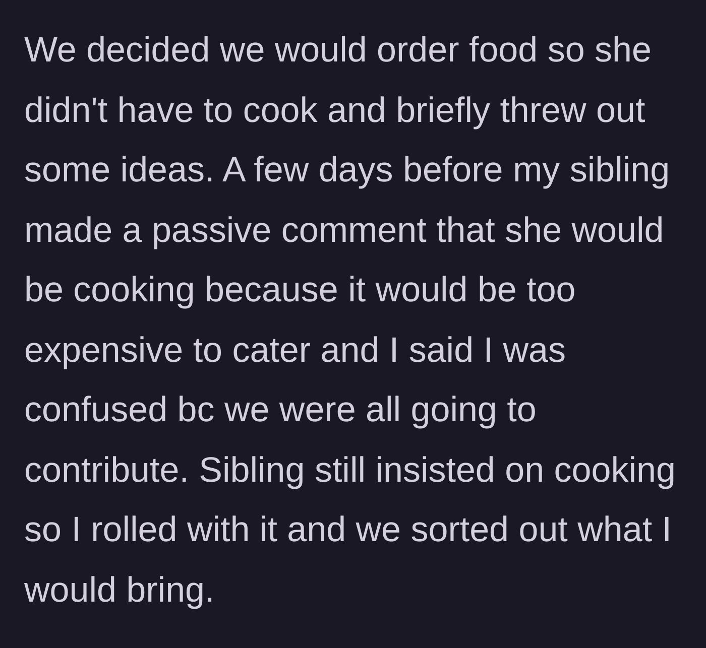 Story part 2 - Sister turns down the offer to order takeout and insists on cooking to save money.