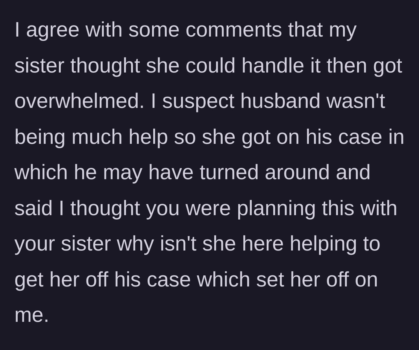 Story part 7 - The author realizes the sister's husband likely offered zero help, causing the sister to lash out.