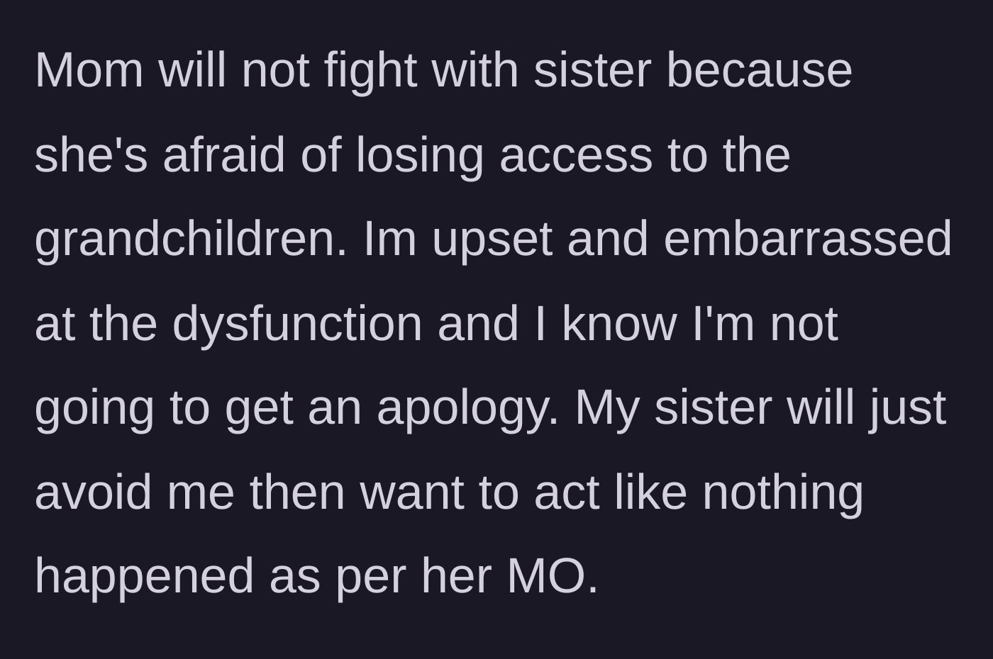 Story part 9 - The author accepts the mother's enabling due to the grandkids and realizes she will never get a real apology.