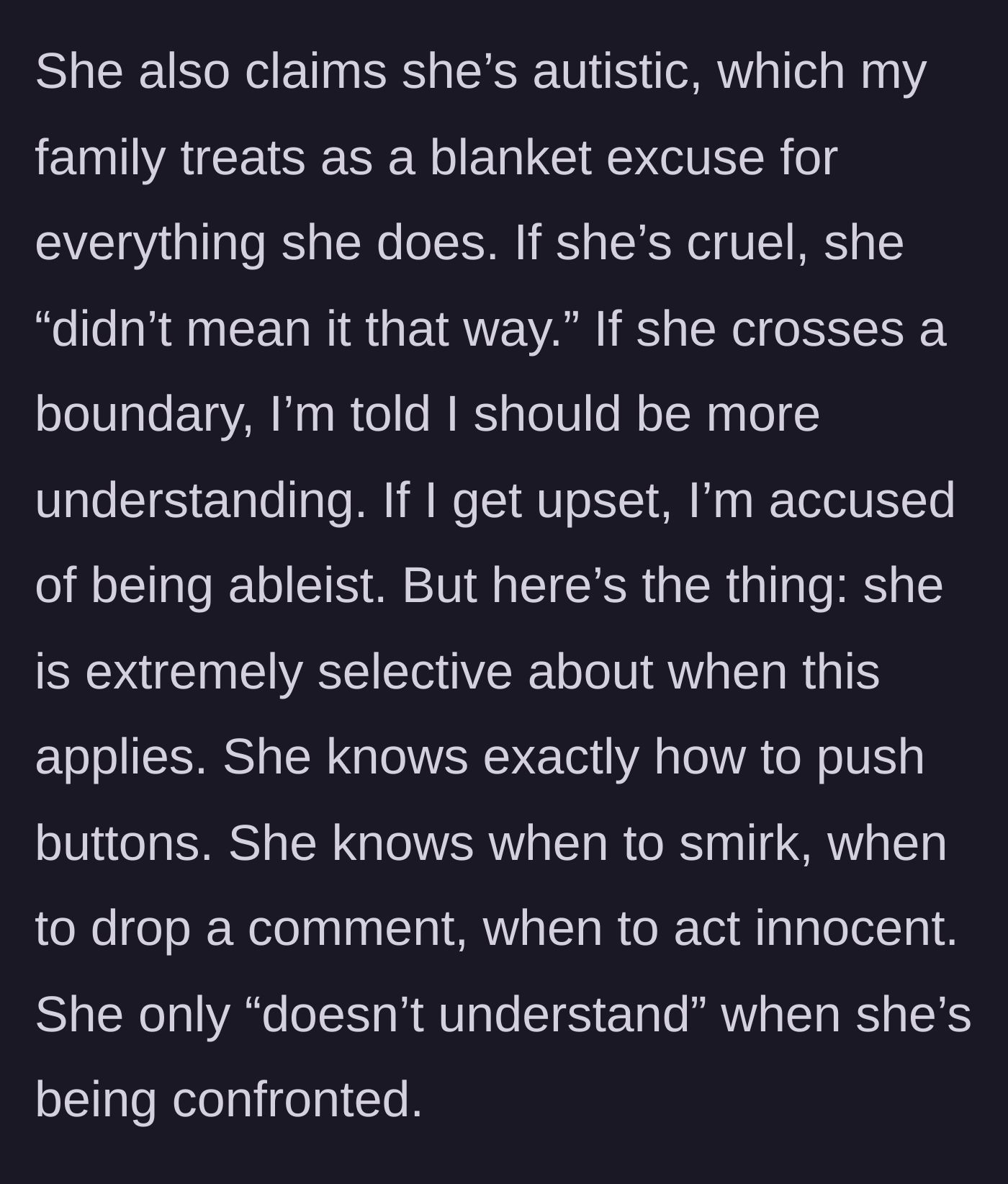 Story part 4 - The older sister selectively weaponizes an autism diagnosis to excuse her manipulative behavior, while the family blindly enables it.