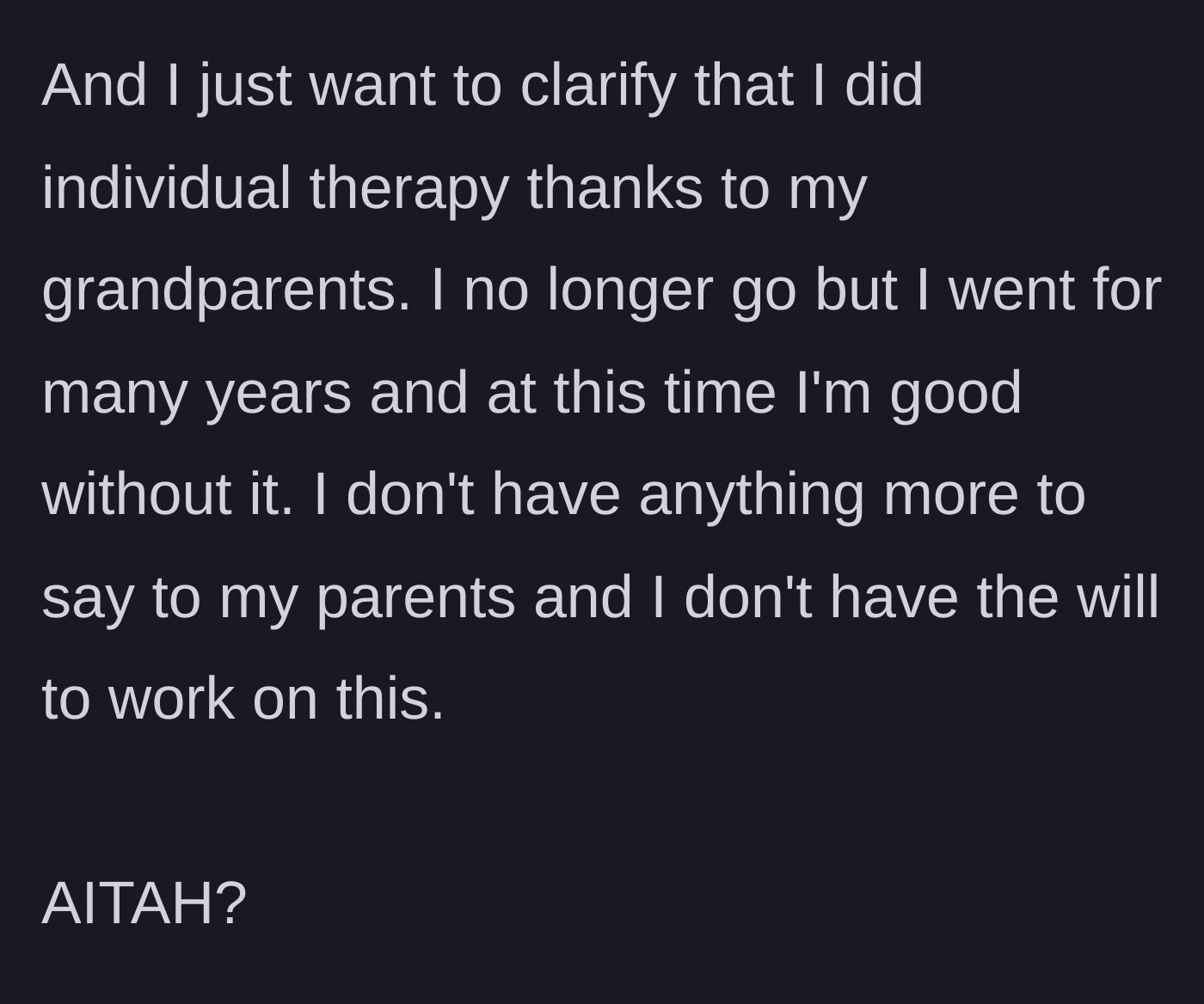 Story part 8 - The author concludes by stating he has successfully completed individual therapy, is doing beautifully on his own, and refuses to reconnect.